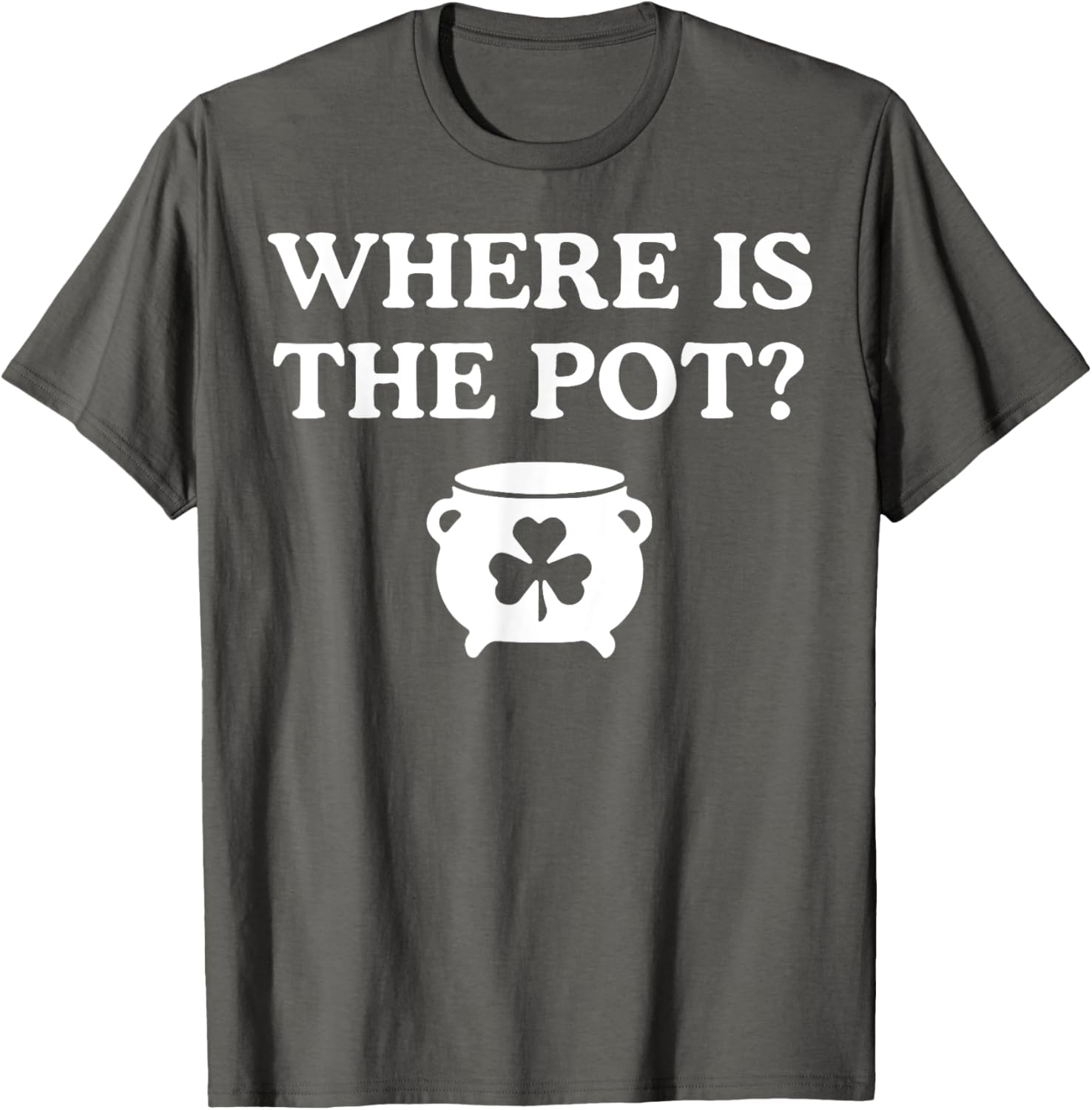 Where is the Pot St. Patrick's Day T-Shirt for Fun Holiday Celebrations - 6