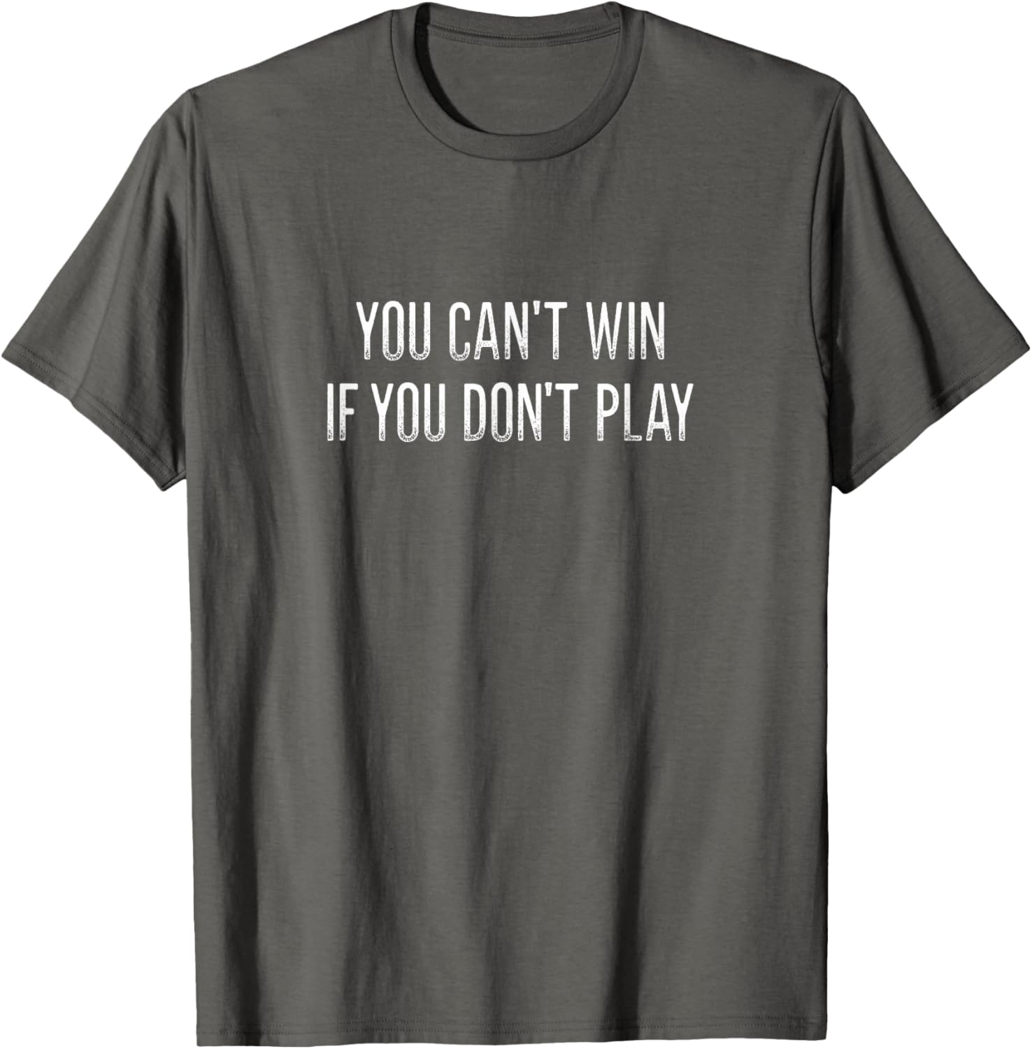 Vintage Style You Can't Win If You Don't Play T-Shirt for Fun Lovers - 1