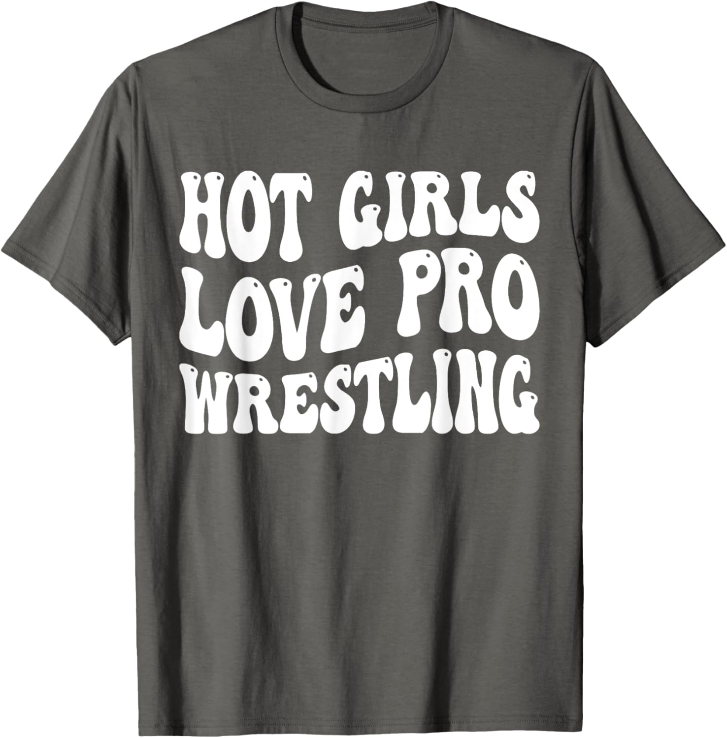 Hot Girls Love Pro Wrestling Retro Funny Quote T-Shirt for Fans - 10