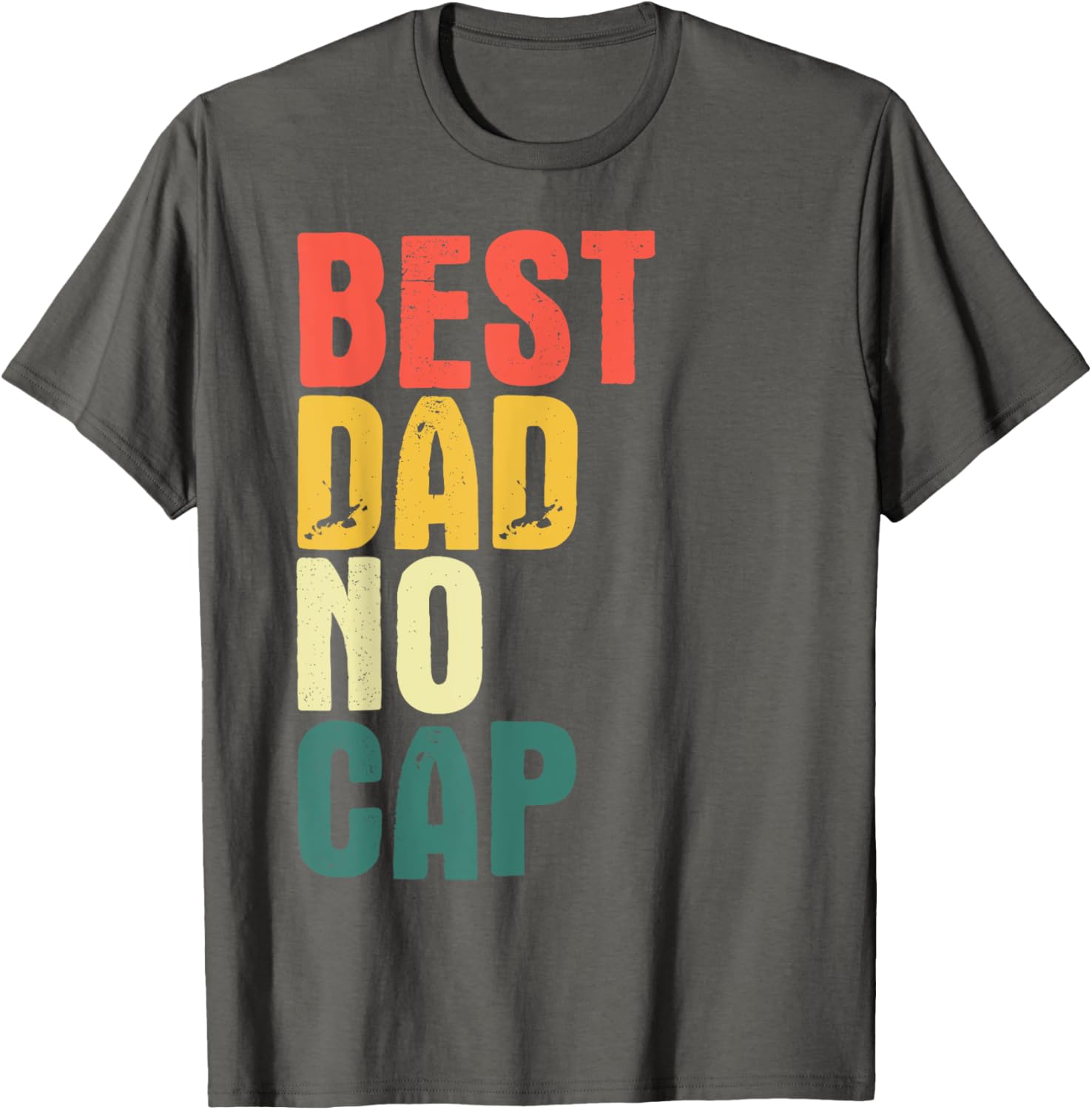 Funny Best Dad No Cap Father's Day T-Shirt for Men - Fun Gift Idea - 10