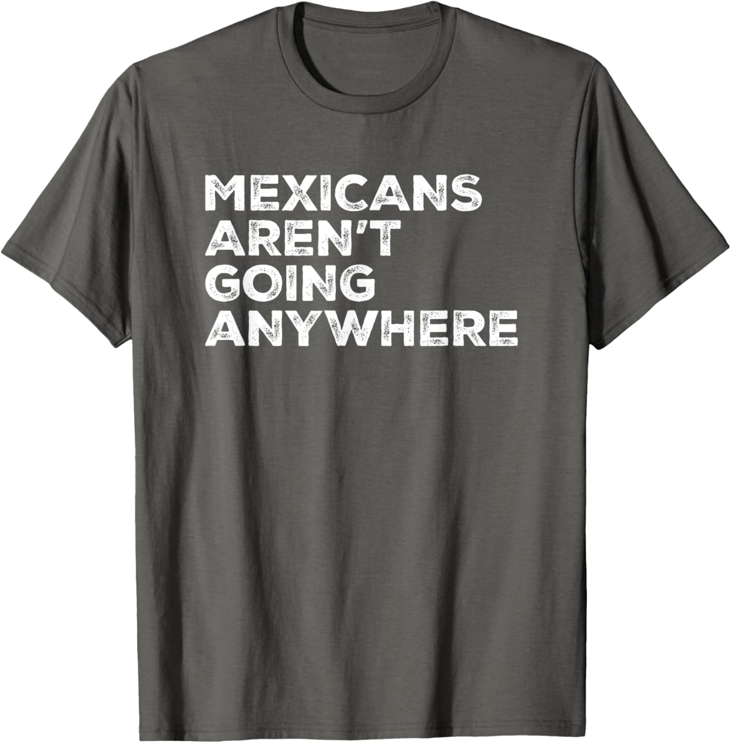 Mexicans Aren't Going Anywhere Graphic T-Shirt for Proud Wearers - 12
