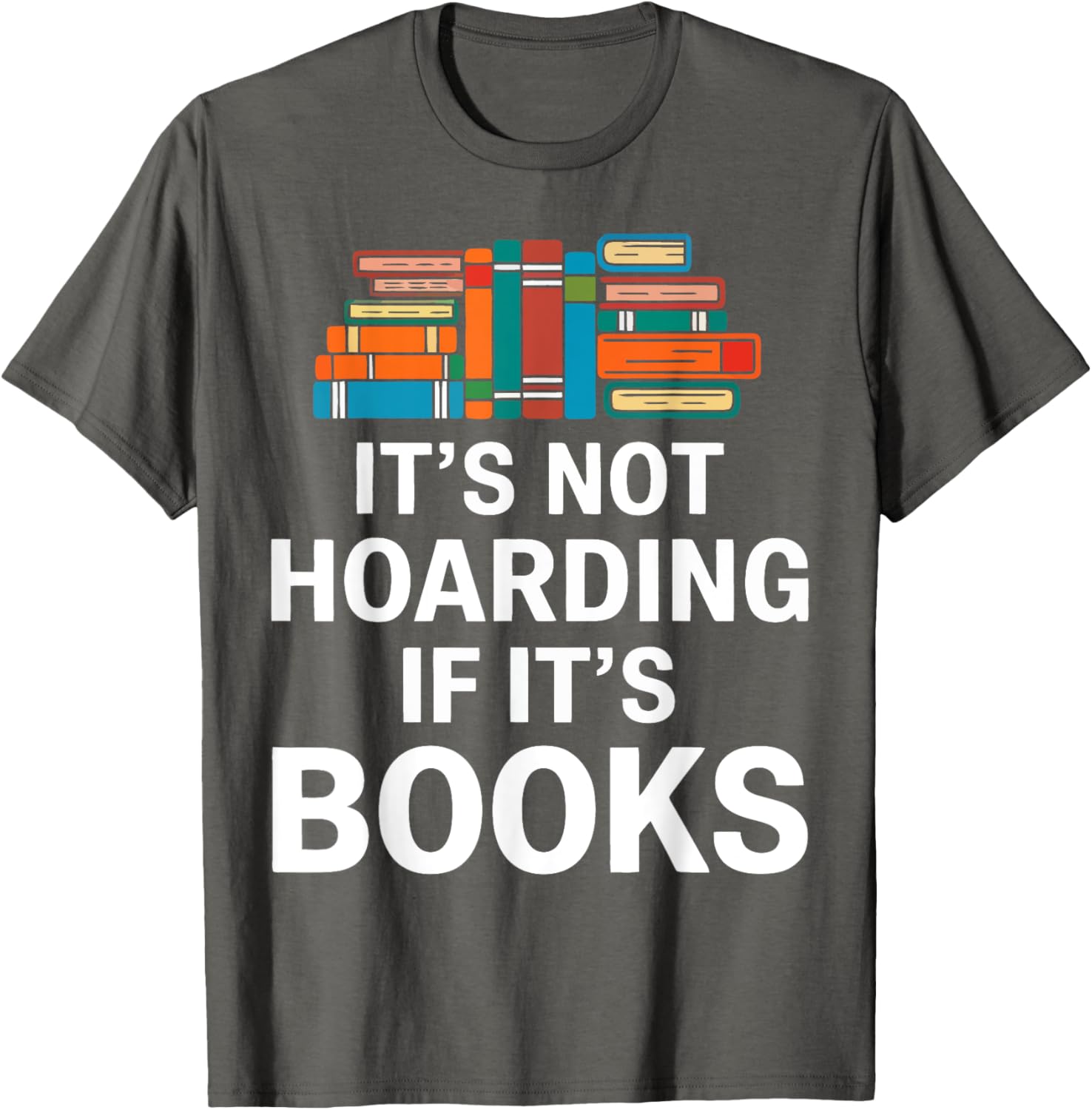It's Not Hoarding If It's Books T-Shirt for Book Lovers and Readers - 8