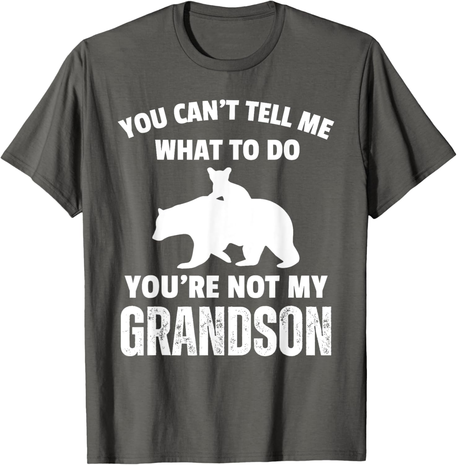 Funny Dad T-Shirt You Can't Tell Me What To Do Bear Grandson Gift - 2