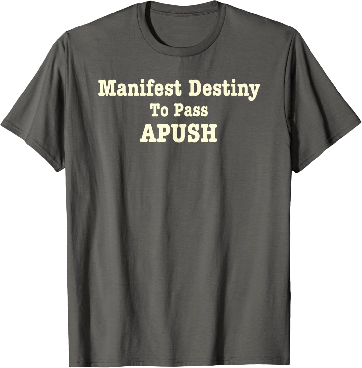 Funny APUSH T-Shirt Manifest Destiny Exam Humor for History Lovers - 1