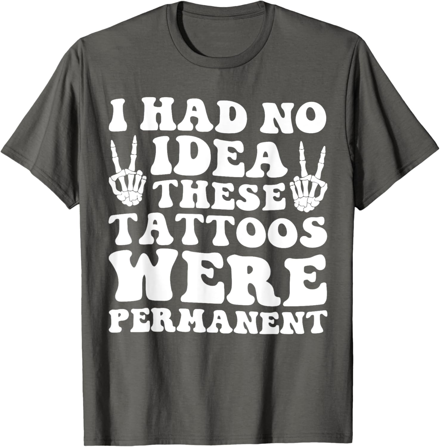 I Had No Idea These Tattoos Were Permanent Funny Tee for Men and Women - 10