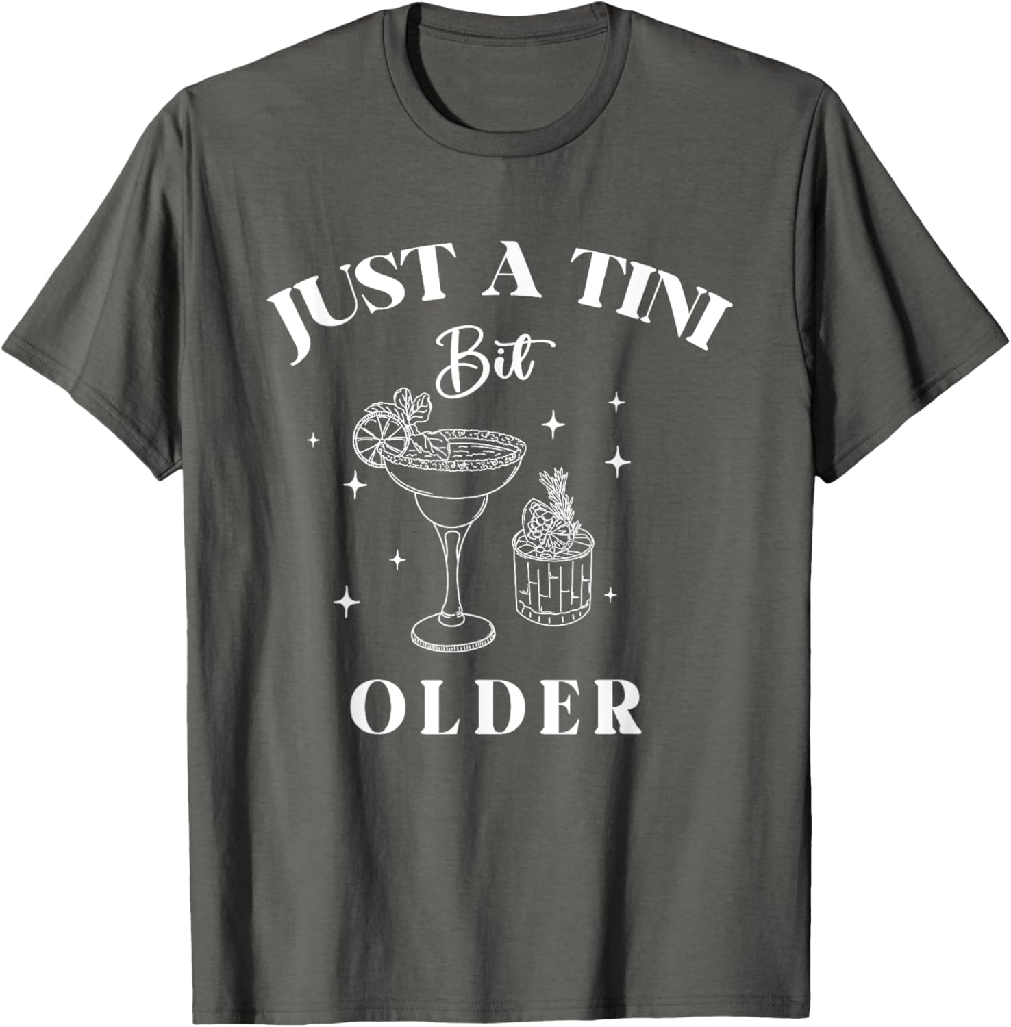 Funny Just A Tini Bit Older Birthday Quote T-Shirt for Celebrations - 17