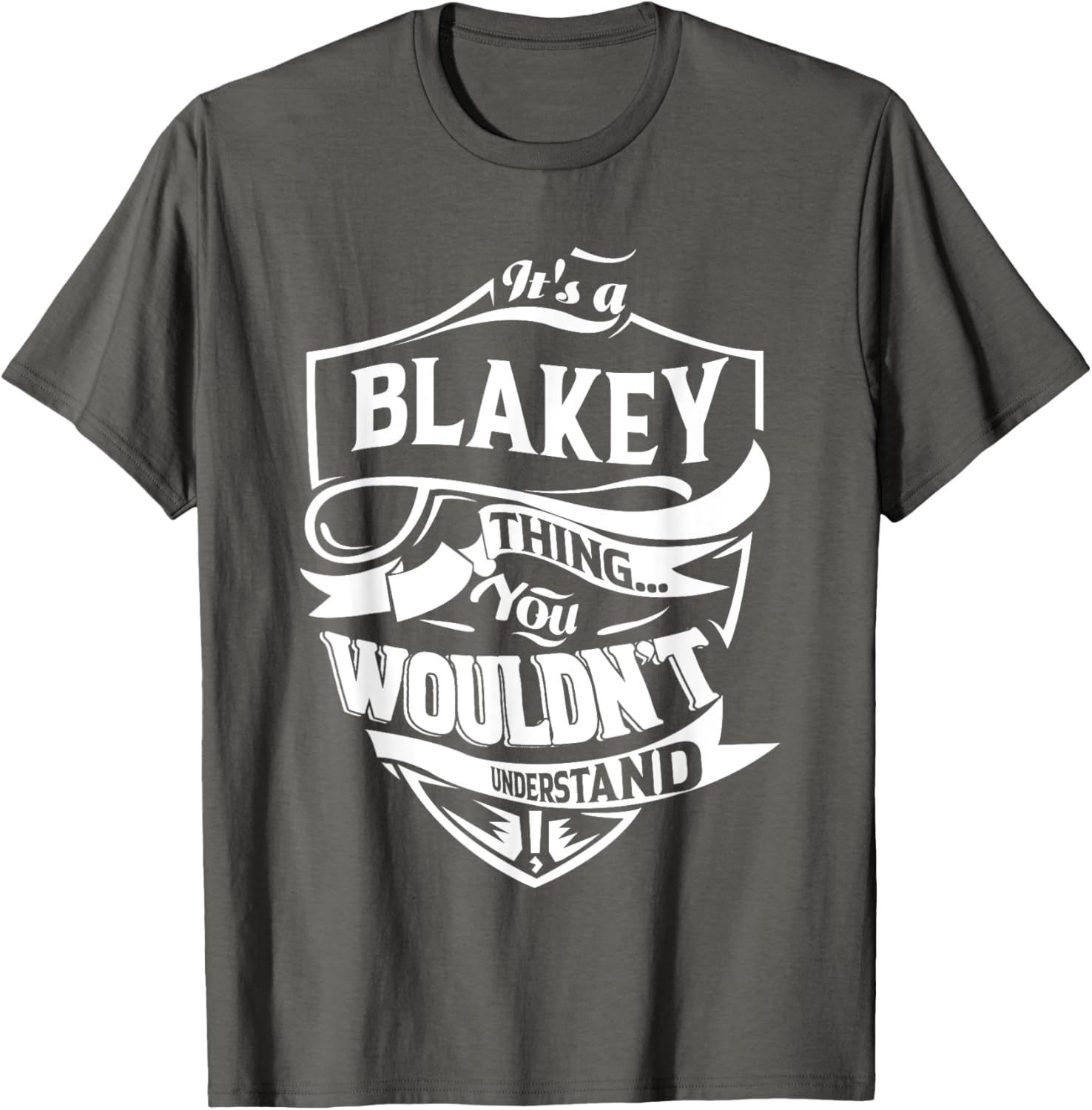 It is a BLAKEY Thing Gifts T-Shirt for Fun and Trendy Style - 3