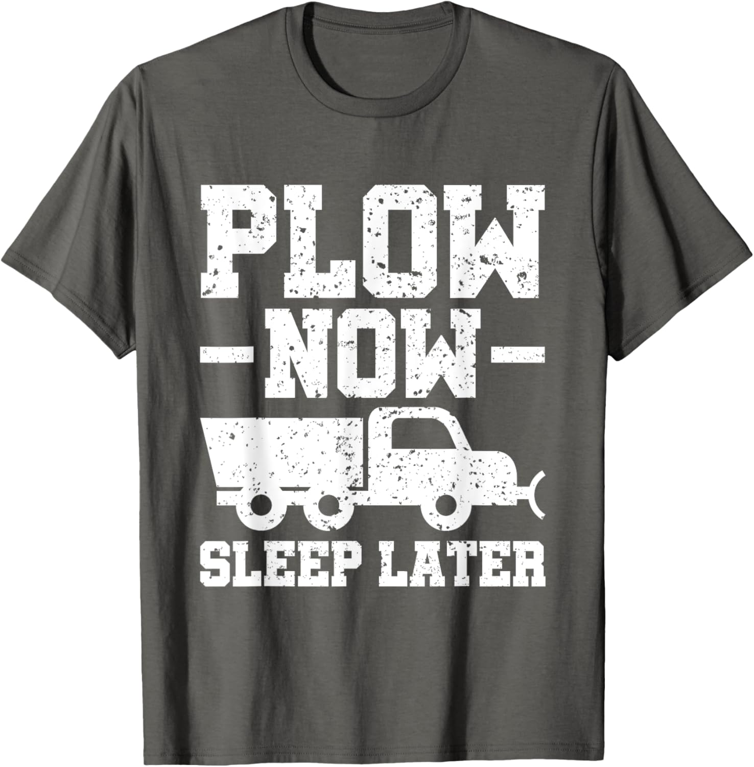 Plow Now Sleep Later Snow Plower T-Shirt for Winter Fun and Comfort - 1