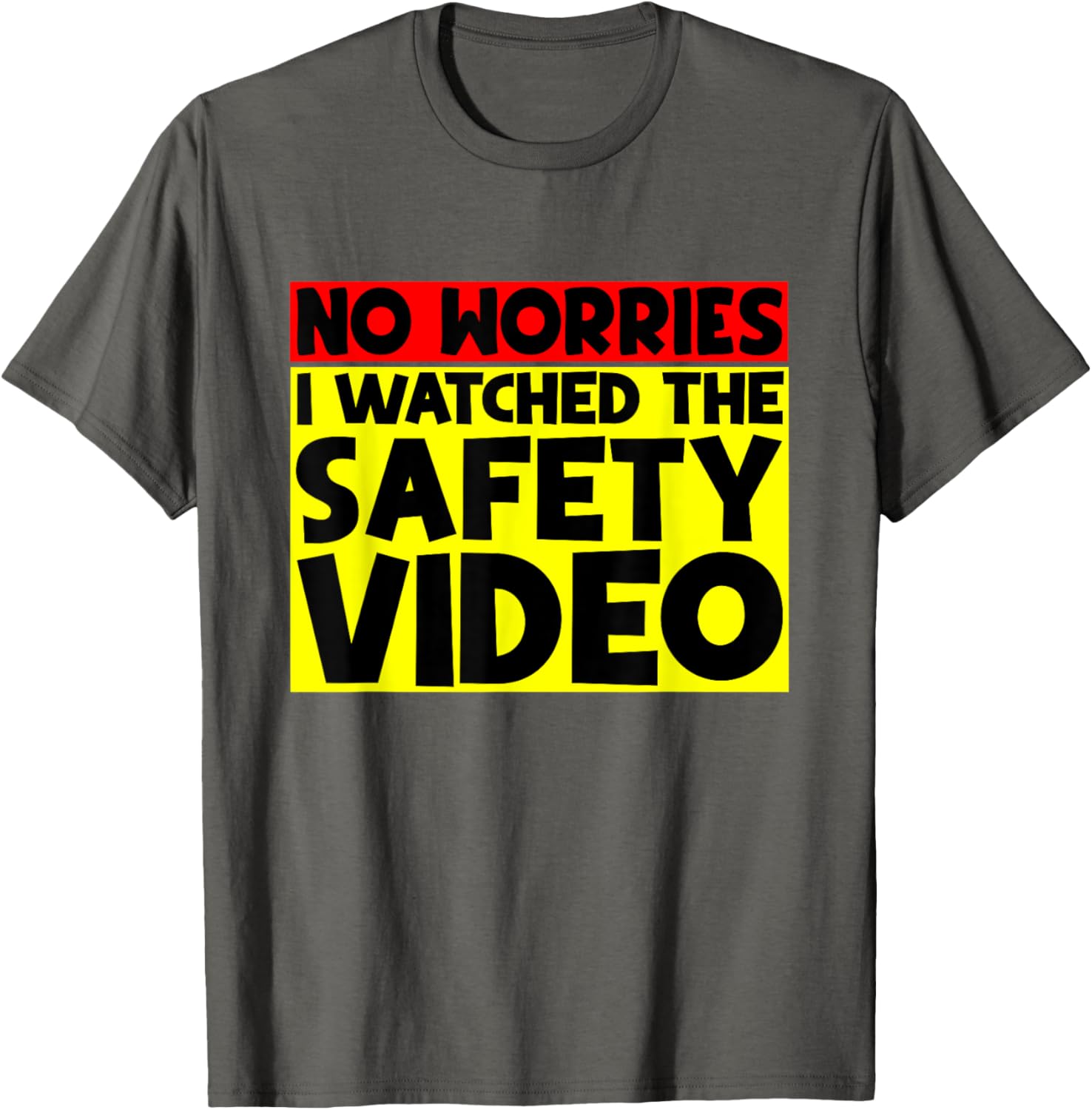 Funny No Worries I Watched The Safety Video T-Shirt for Work Enjoyment - 28