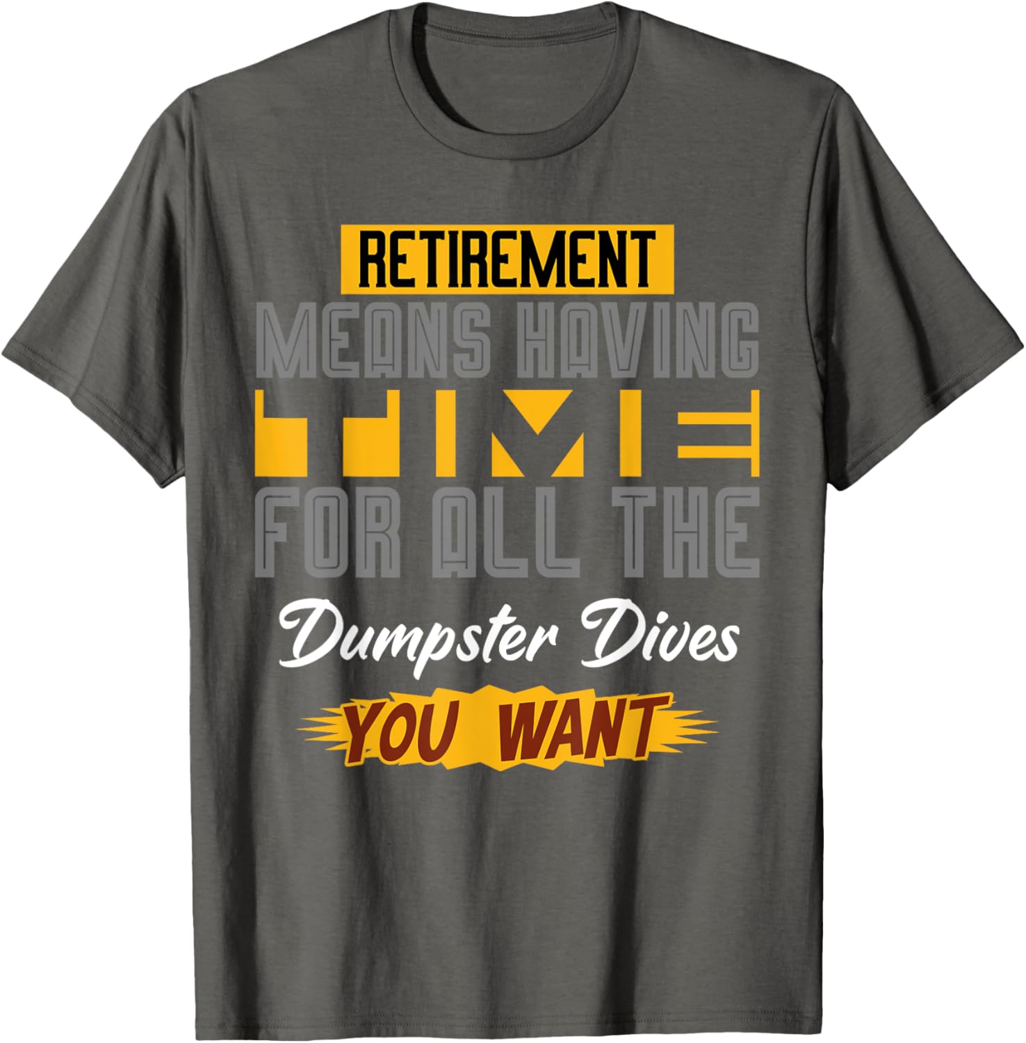 Funny Retirement T-Shirt for Dumpster Diving Enthusiasts - Celebrate Your Freedom! - 1