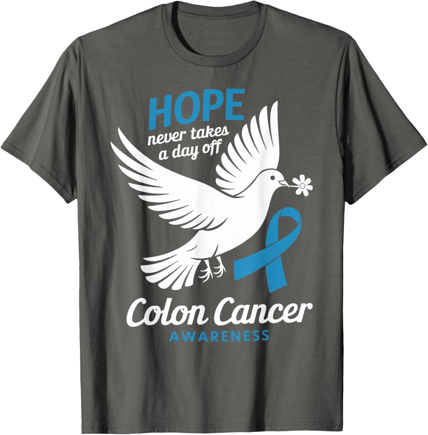 Hope Never Takes A Day Off Colon Cancer Awareness T-Shirt for Supporters - 2