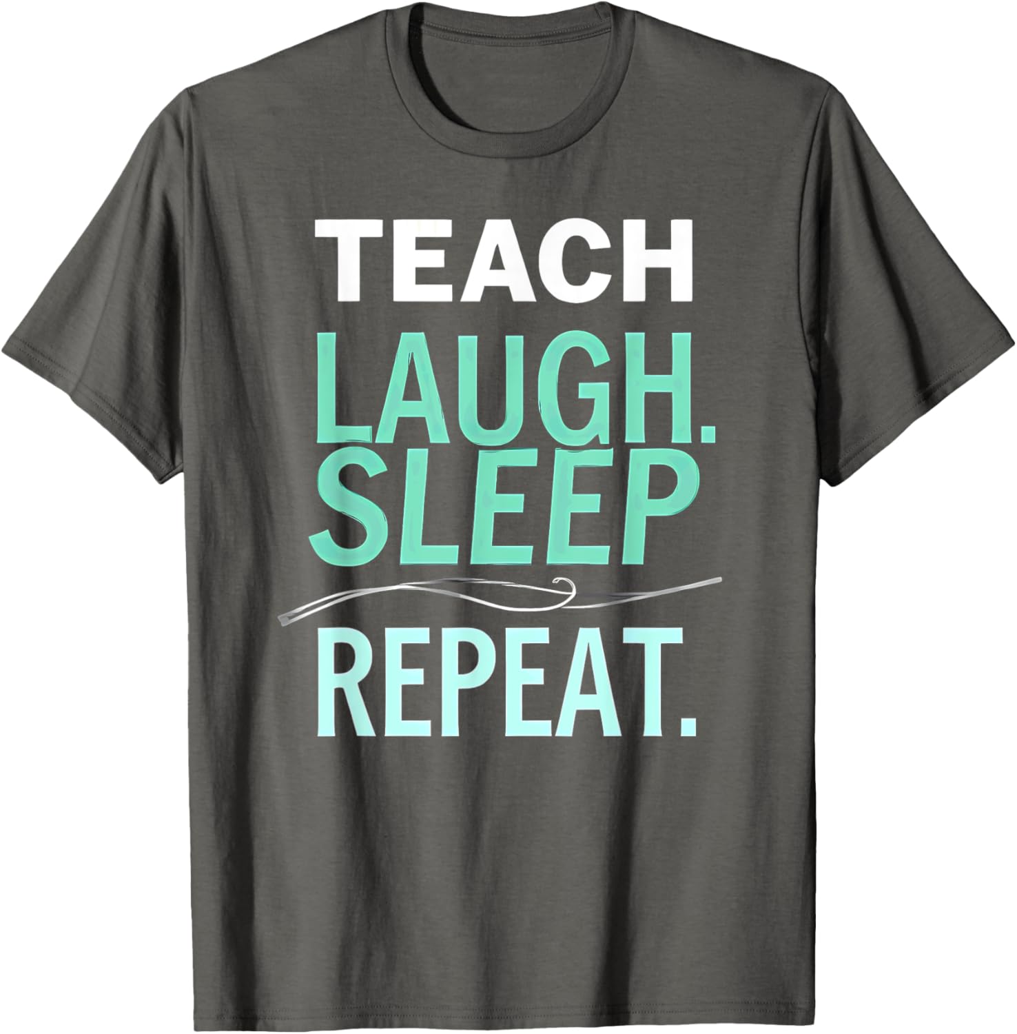 Teach Laugh Sleep Repeat Teacher T-Shirt Fun Gift for Educators - 4