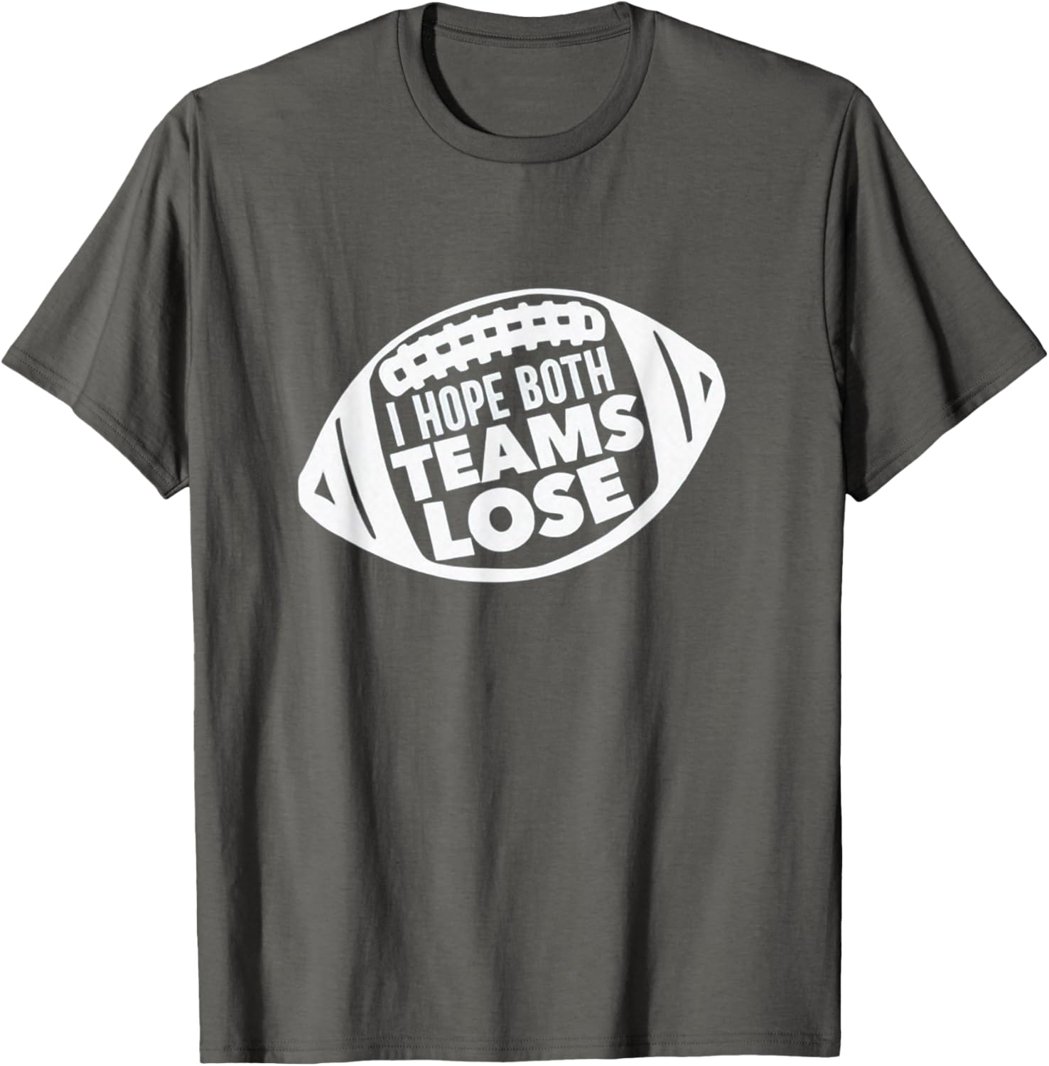 Funny I Hope Both Teams Lose Football T-Shirt for Men and Women - 3