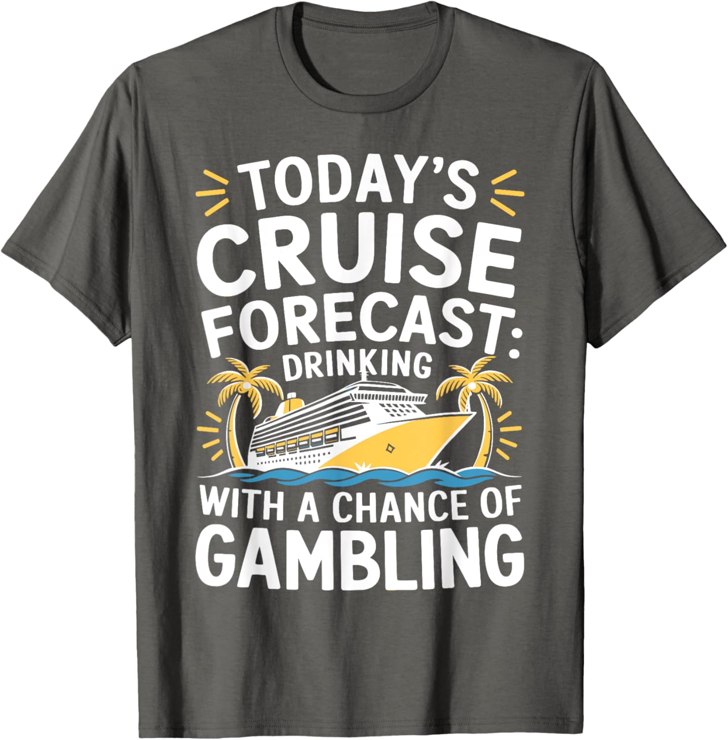 Today's Forecast Cruising With Chance Of Drinking 2025 T-Shirt Fun Outfit - 12