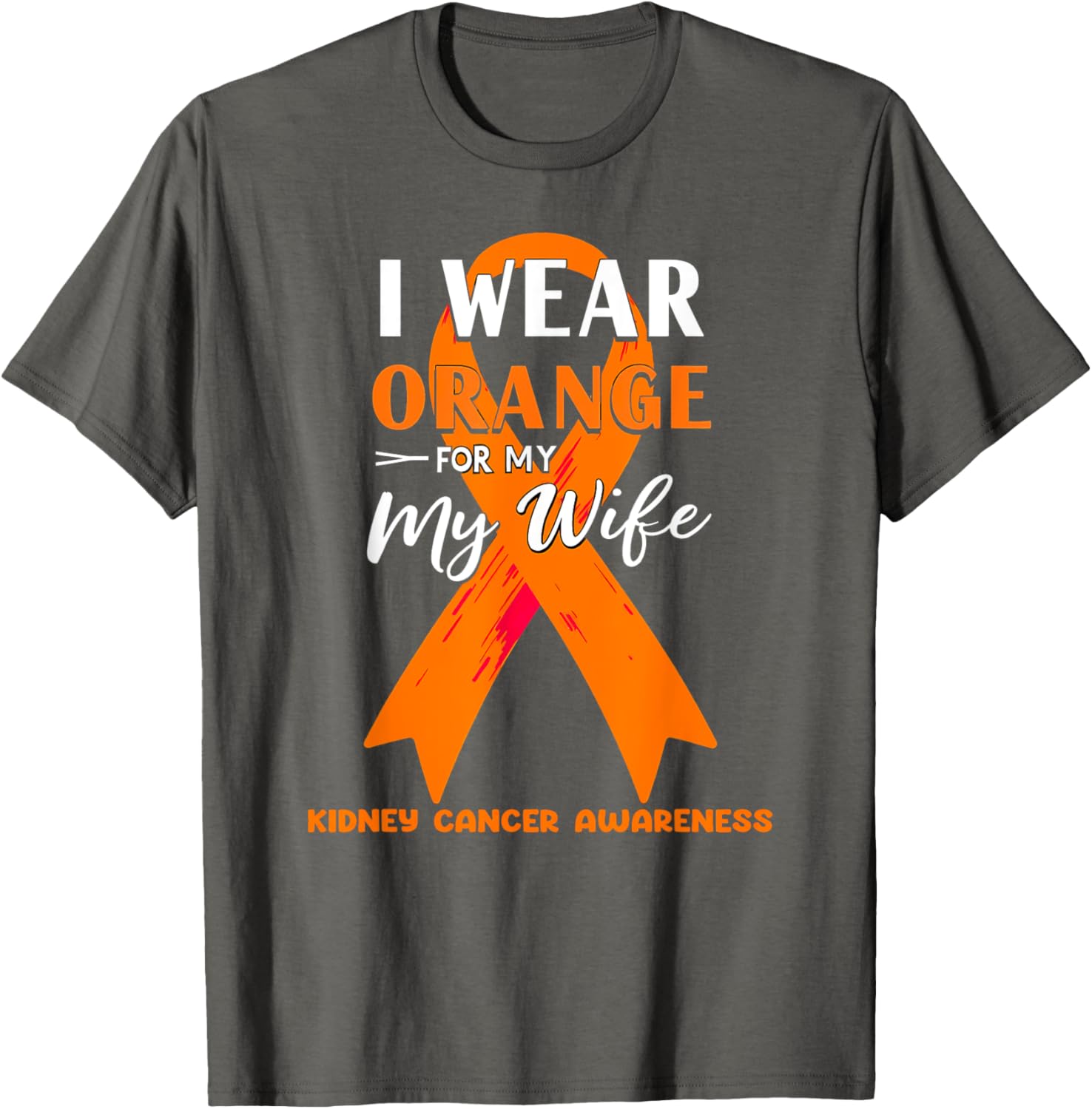 I Wear Orange For My Wife Kidney Cancer Awareness T-Shirt for Support - 6