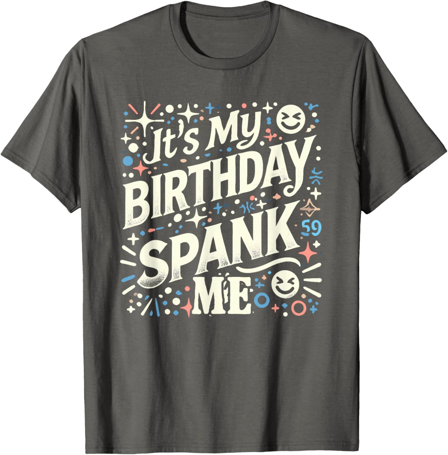Funny It's My Birthday Spank Me T-Shirt for Sarcastic Celebrators - 4