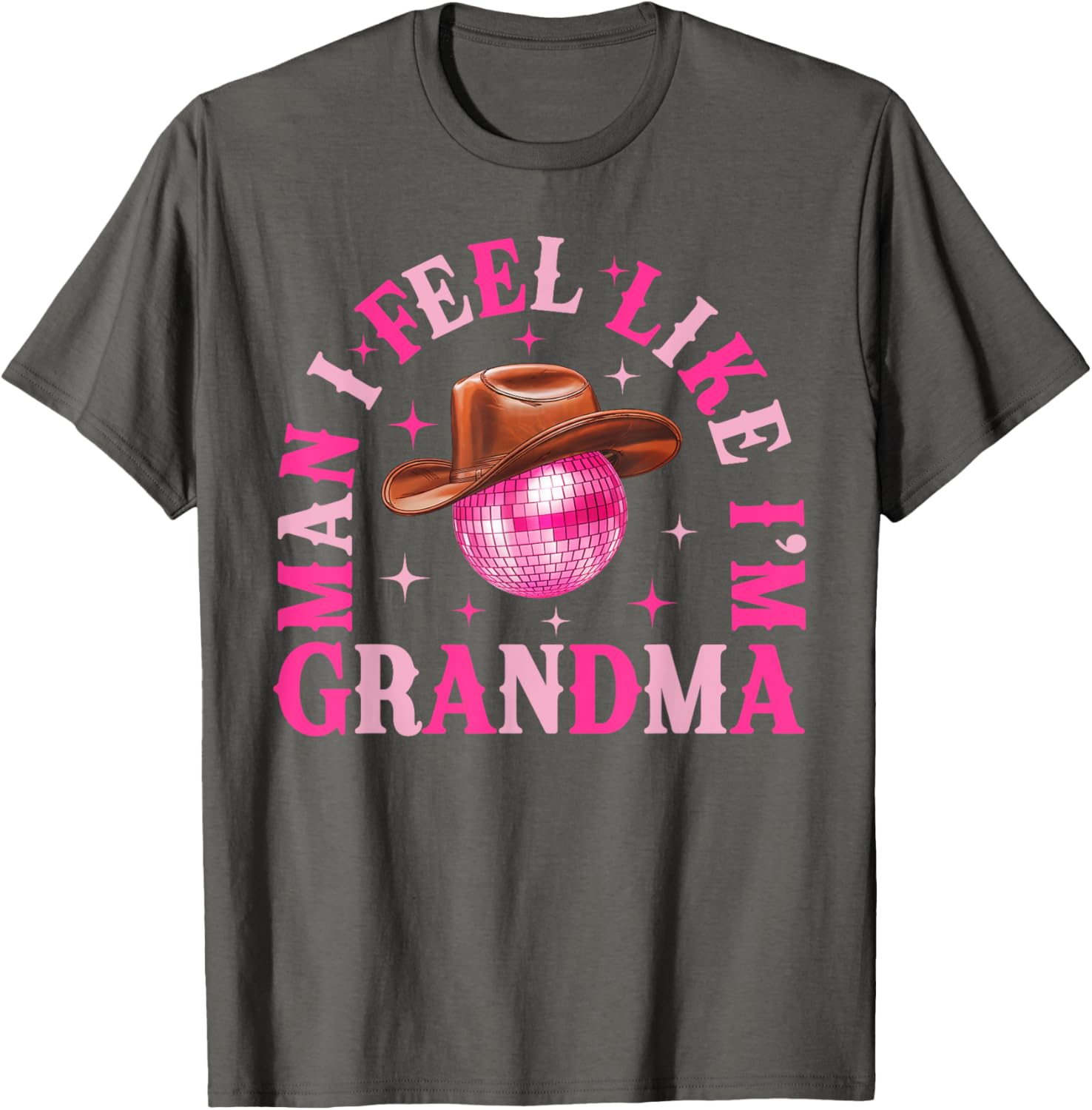Man I Feel Like I'm Grandma Western Cowgirl Disco T-Shirt for Fun Birthdays - 11