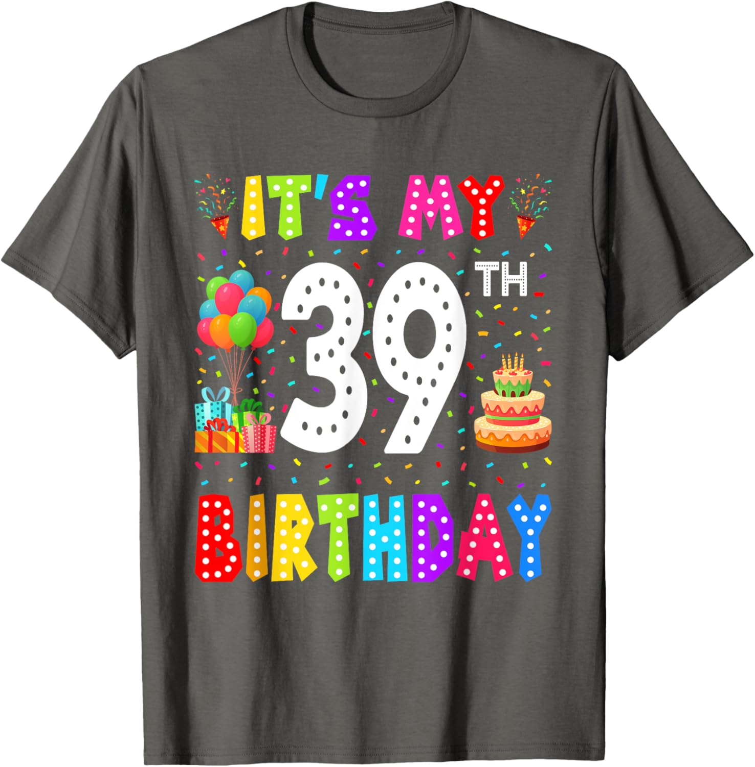 Funny 39th Birthday T-Shirt for Men and Women - Perfect Gift Idea - 26