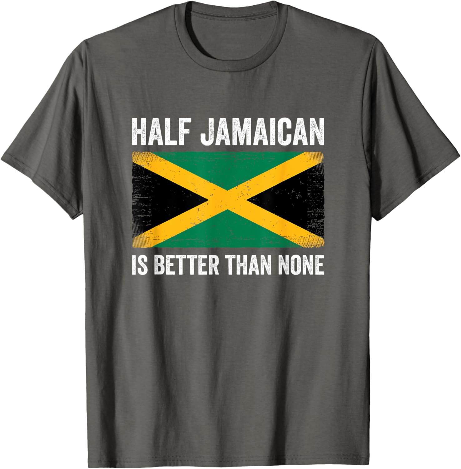 Half Jamaican Is Better Than None T-Shirt for Proud Jamaica Lovers - 12