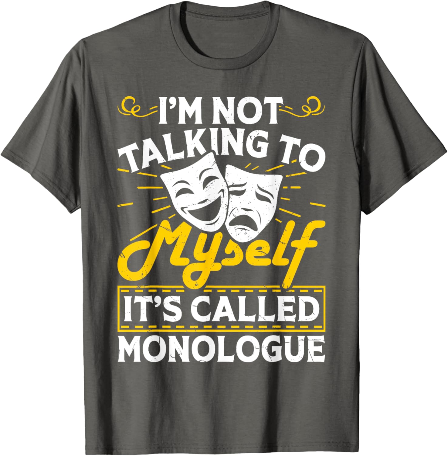 I'm Not Talking To Myself It's Called Monologue T-Shirt for Fun Conversations - 21