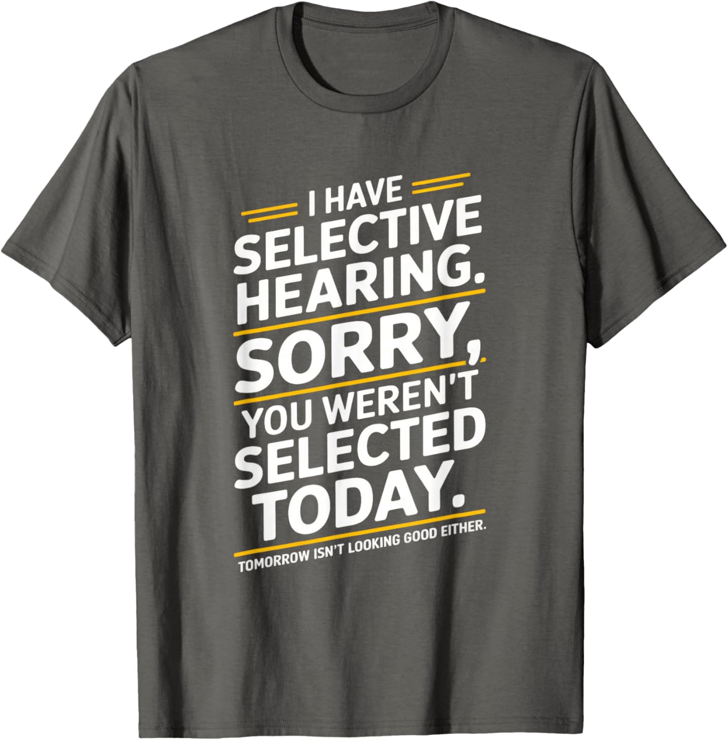 I Have Selective Hearing Sorry You Weren't T-Shirt for Casual Outfits - 3