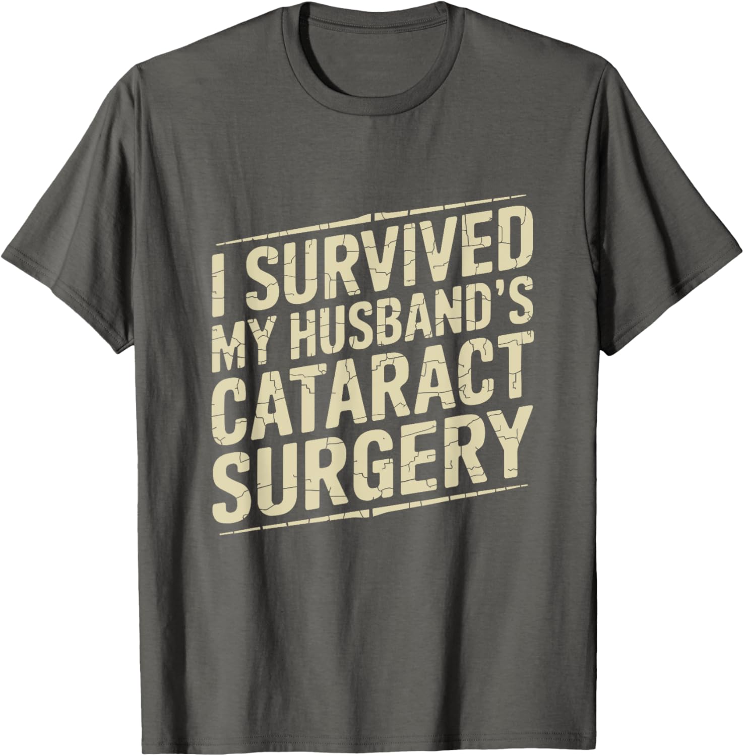 I Survived My Husband's Cataract Surgery Funny T-Shirt for Recovery Fun - 7