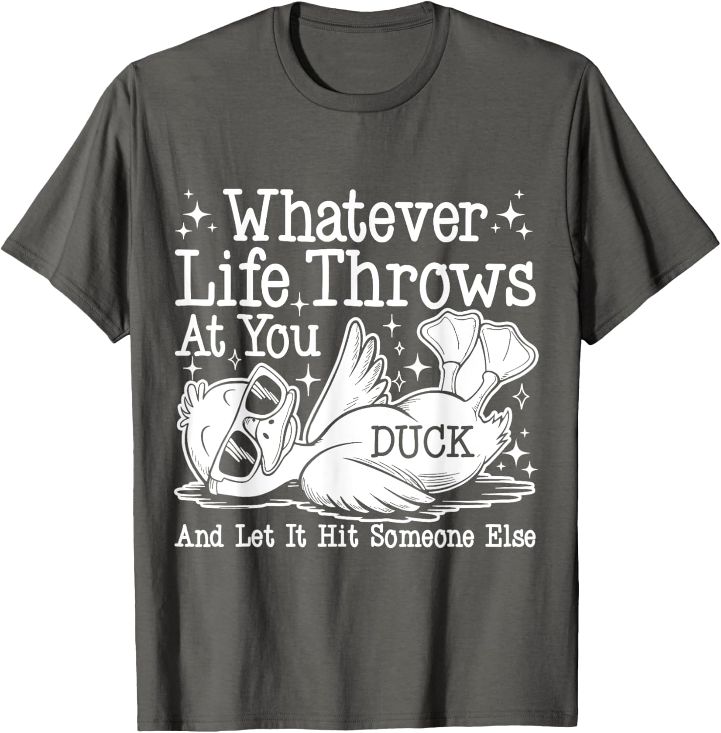 Funny Duck Sarcastic T-Shirt for Humor Lovers - Whatever Life Throws at You - 16