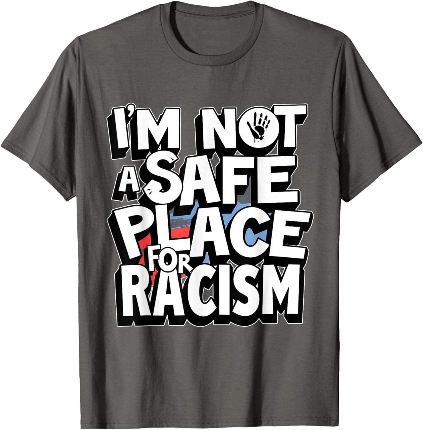 I'm Not A Safe Place For Racism T-Shirt for Men and Women - 26