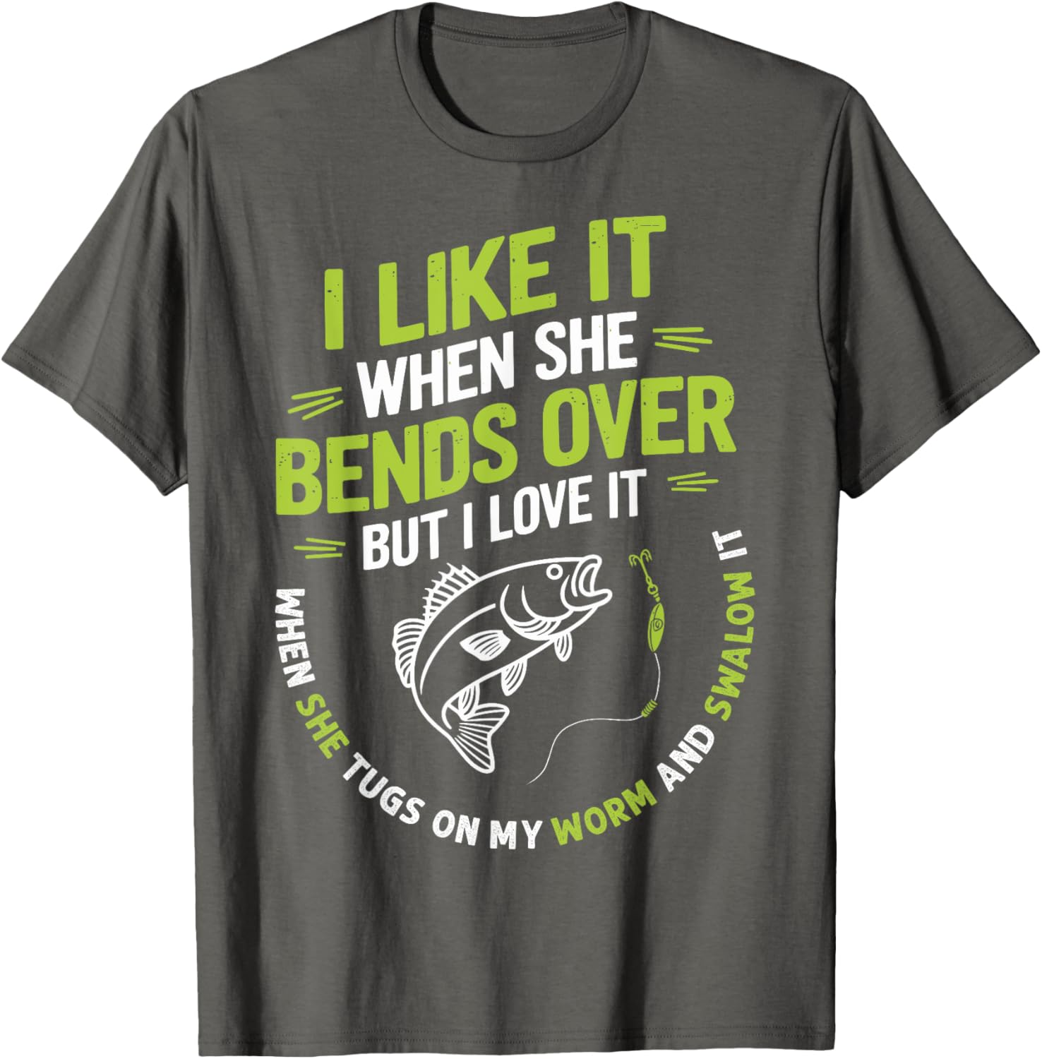 I Like it When She Bends Over Funny Fisherman T-Shirt for Anglers - 16