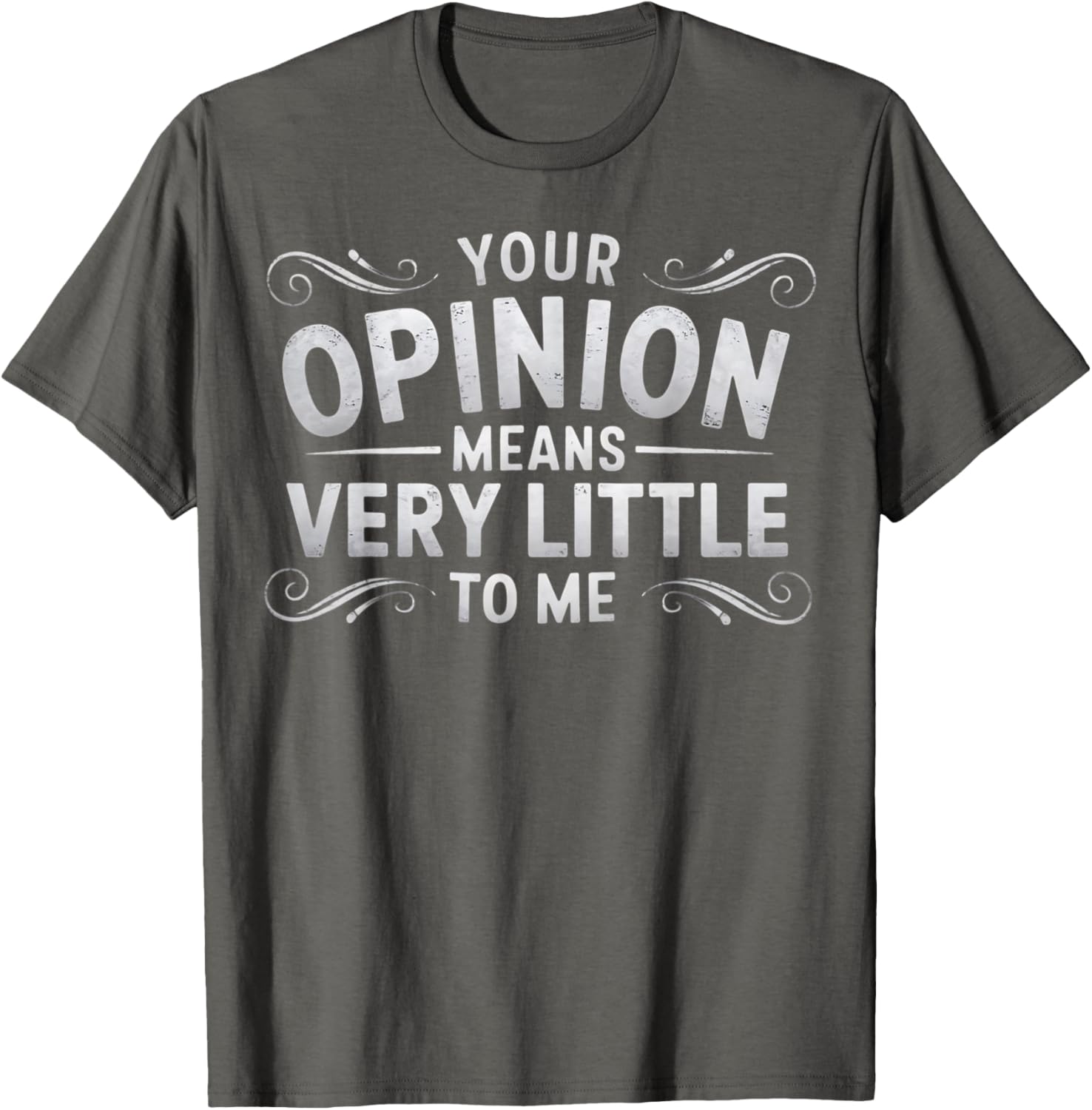 Funny Your Opinion Means Little T-Shirt for Casual Wear and Humor Lovers - 15