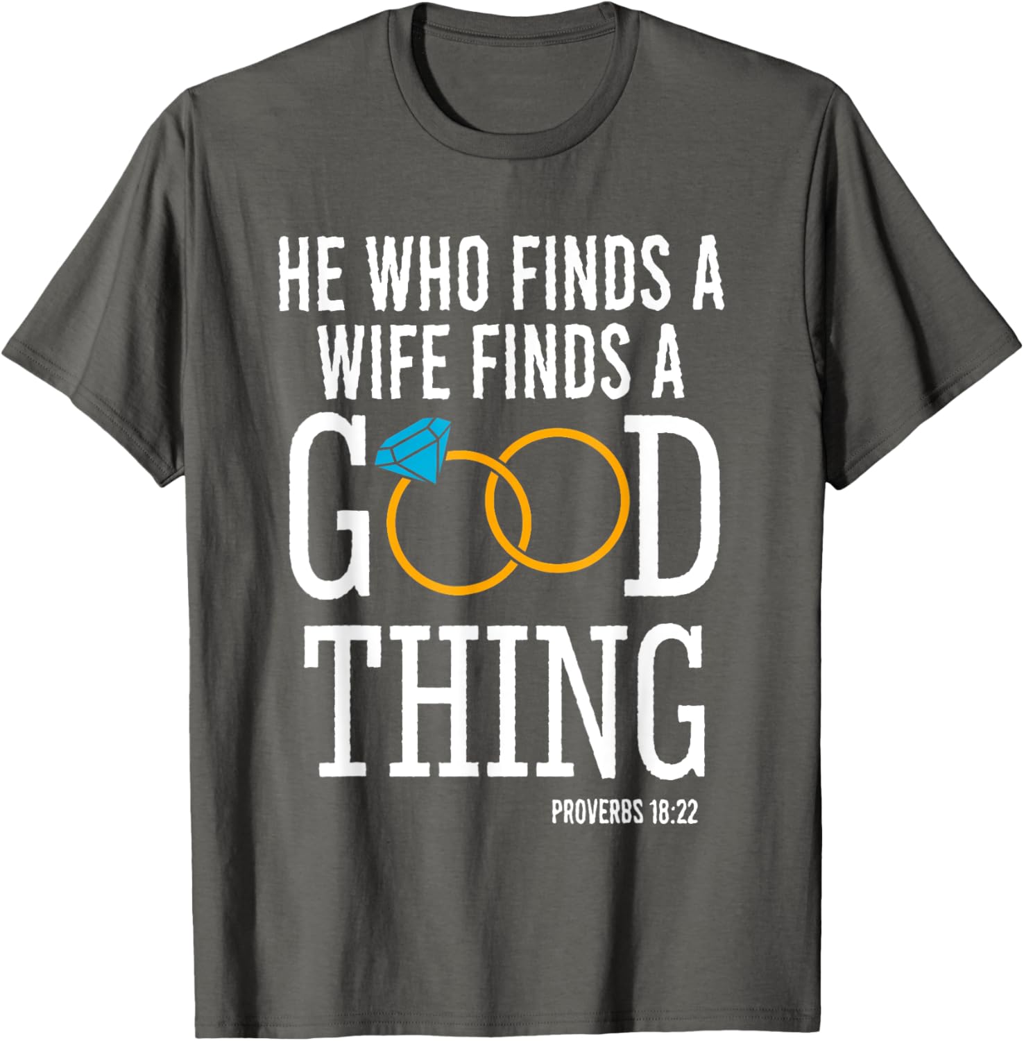 He Who Finds A Wife Finds A Good Thing Proverbs 18 T-Shirt for Men - 24