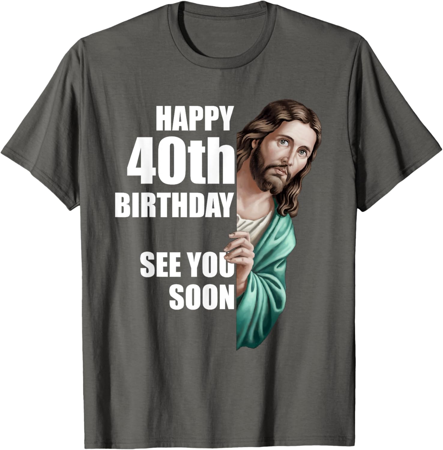 Happy 40th Birthday Jesus Design T-Shirt for Fun Celebrations - 12