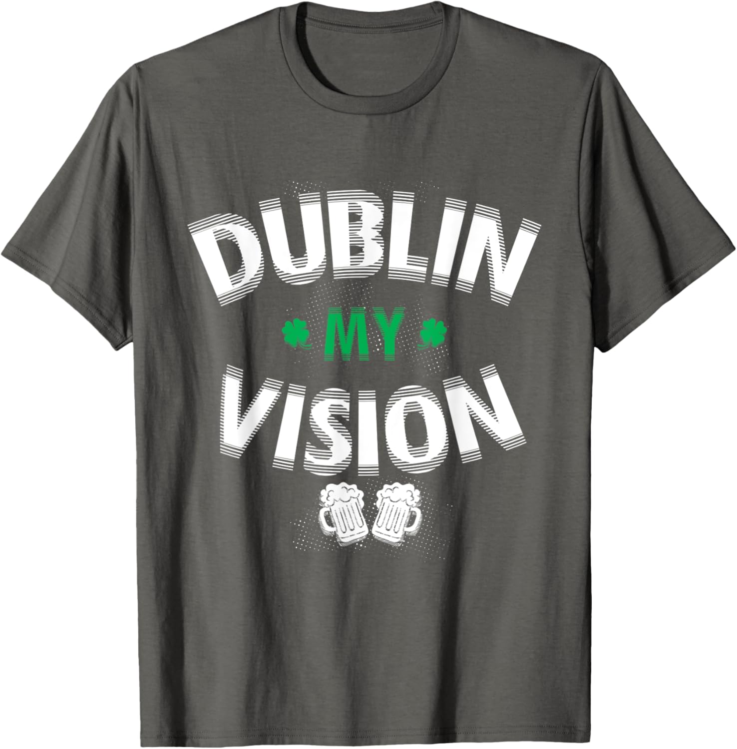 Funny Dublin My Vision St Patrick's Day T-Shirt for Irish Festival Fun - 10