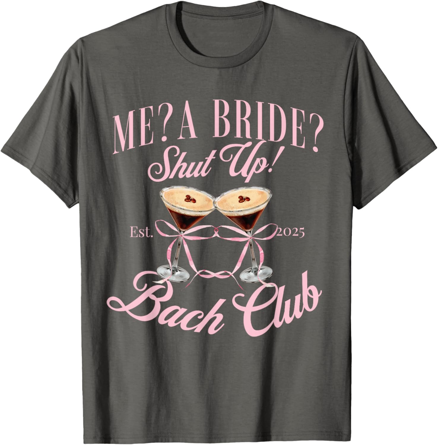 Me a Bride Shut Up Bachelorette Party T-Shirt for 2025 Bridal Shower - 4