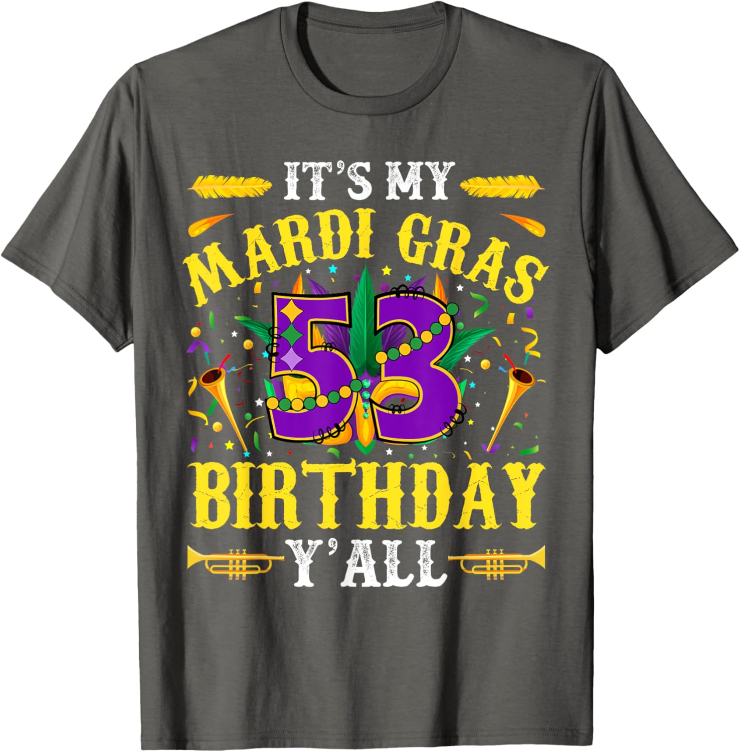 It's My 53rd Mardi Gras Birthday Yall Celebration T-Shirt for Fun Times - 13