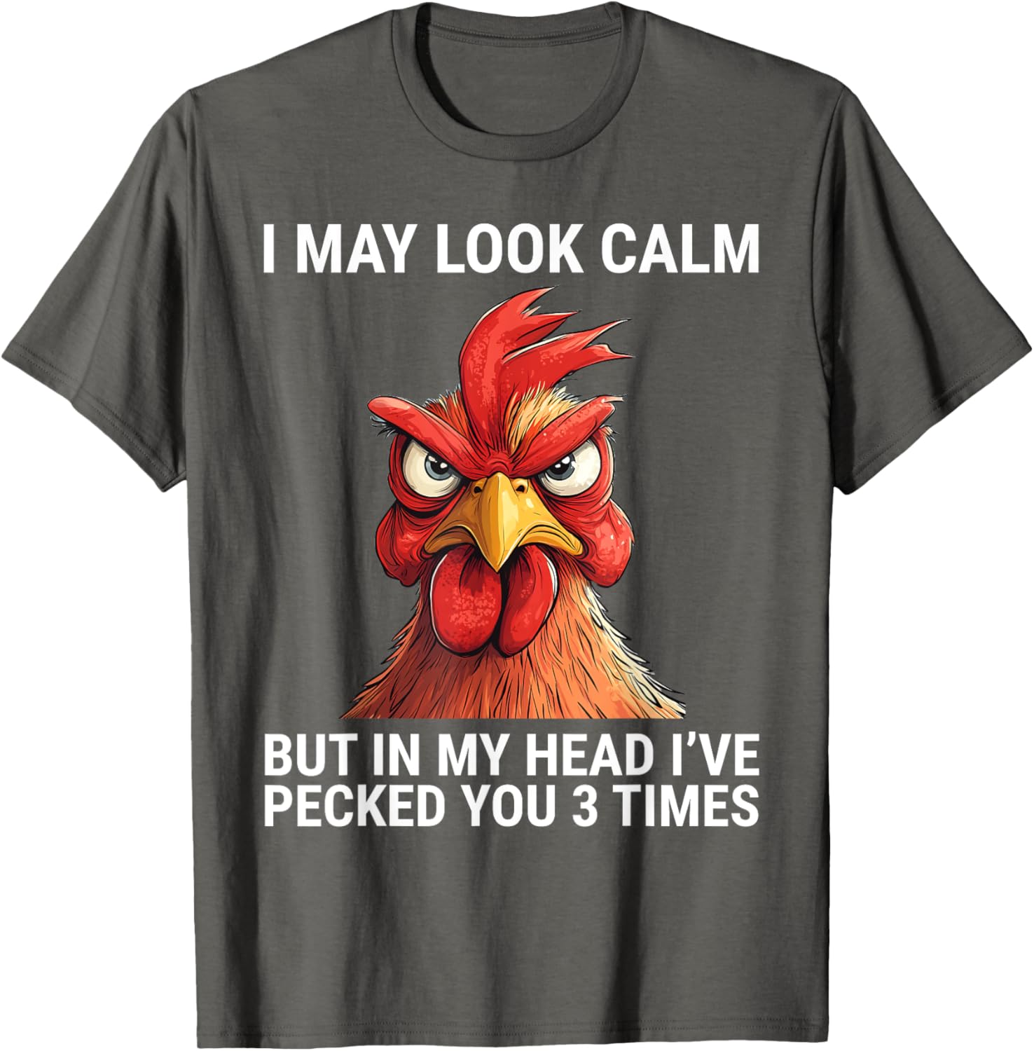 I May Look Calm But In My Head I've Pecked You 3 Times Tee Shirt - 14
