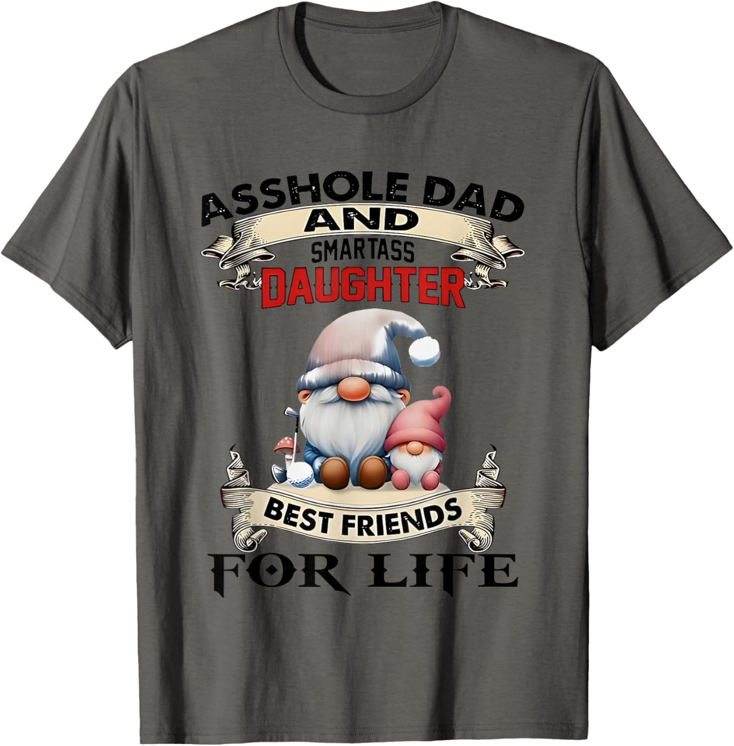 Gnome Dad and Smartass Daughter Best Friends T-Shirt for Fun Loving Pair - 15