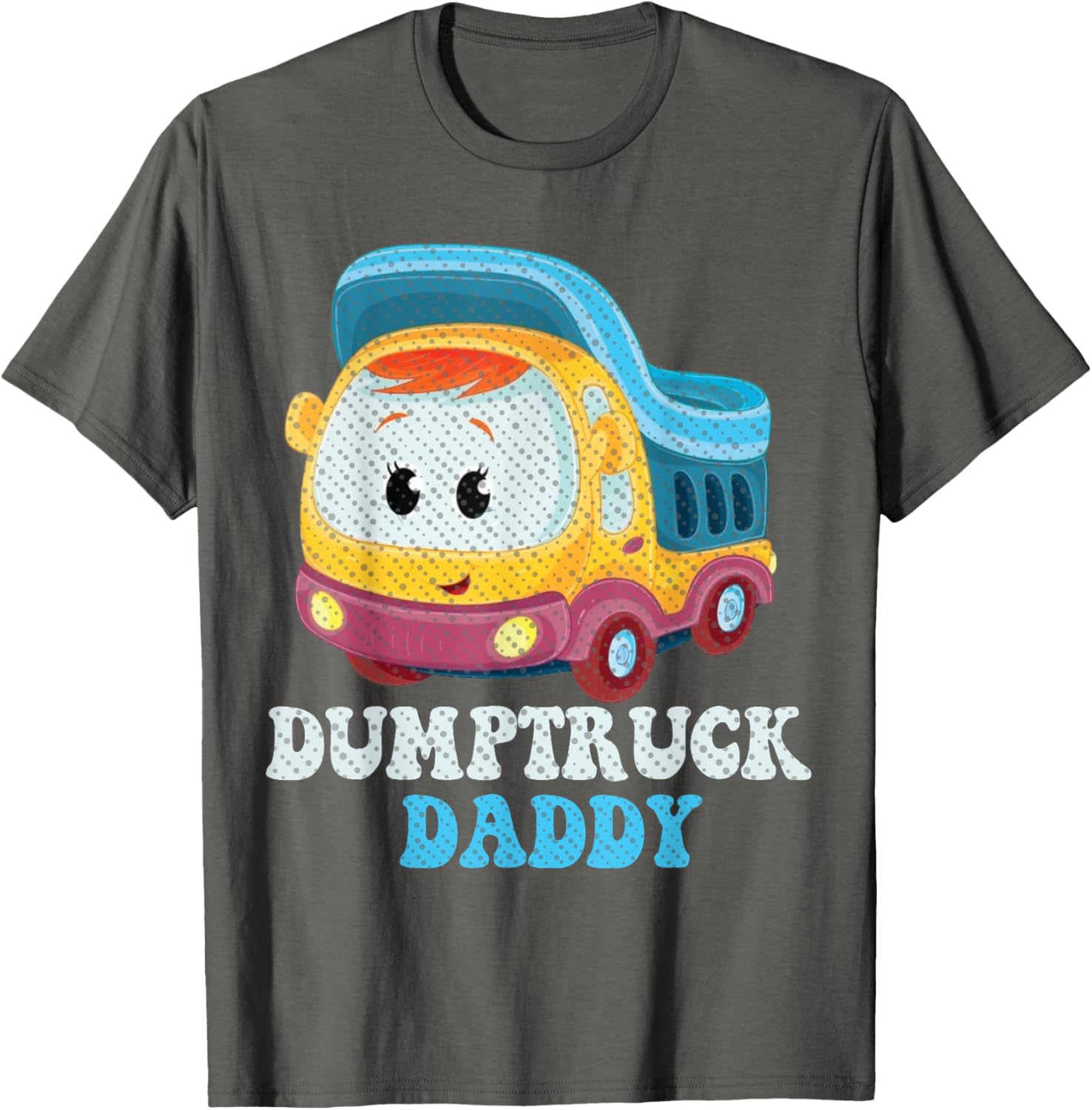 Funny Dumptruck Daddy T-Shirt for Dads - Cool and Comfy Graphic Tee - 16