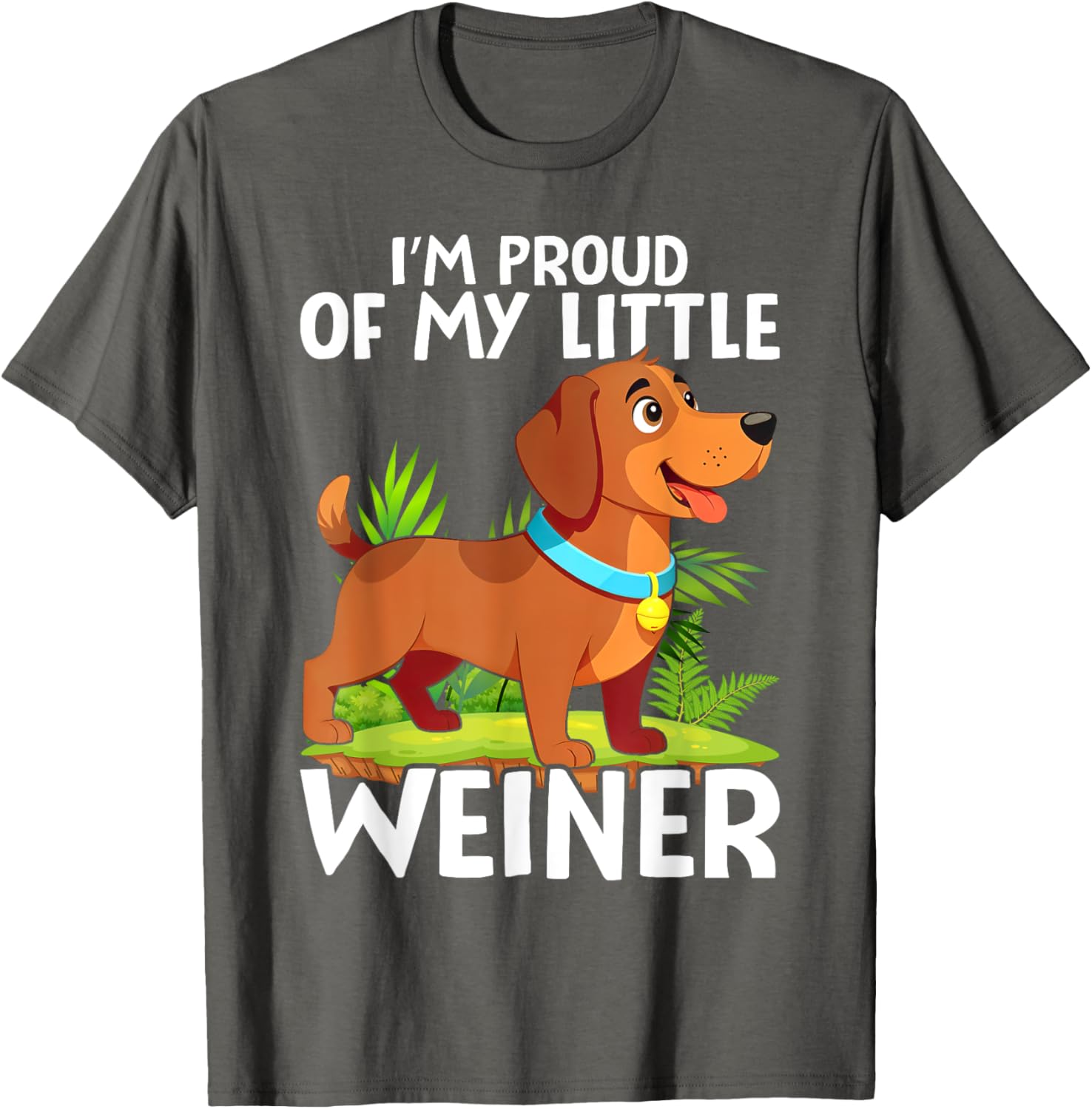 Funny Dog Lover T-Shirt I'm Proud of My Little Weiner for All Ages - 1