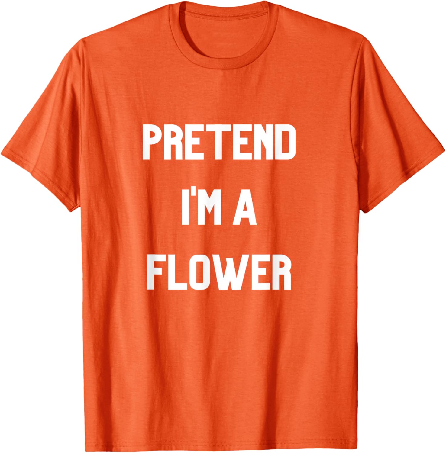 Pretend I'm a Flower T-Shirt Fun Floral Design for Nature Lovers - 11