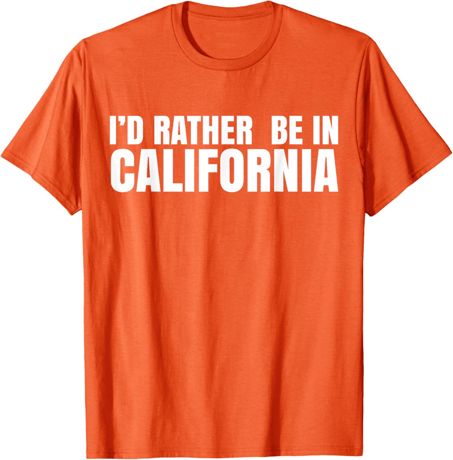 I'd Rather Be in California T-Shirt for Casual Style Lovers - 25