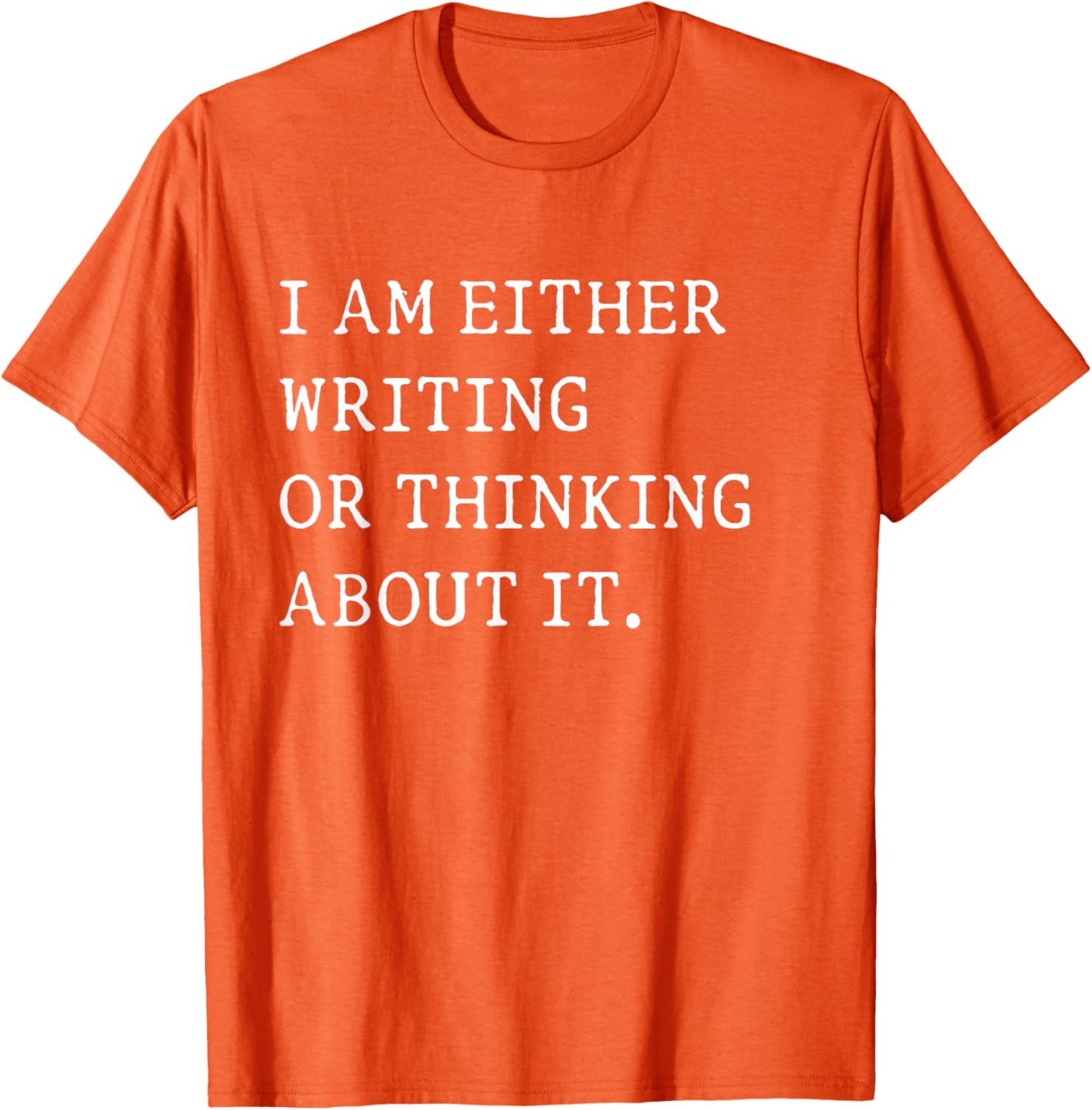 Funny Writer Author T-Shirt I Am Either Writing or Thinking About It - 12