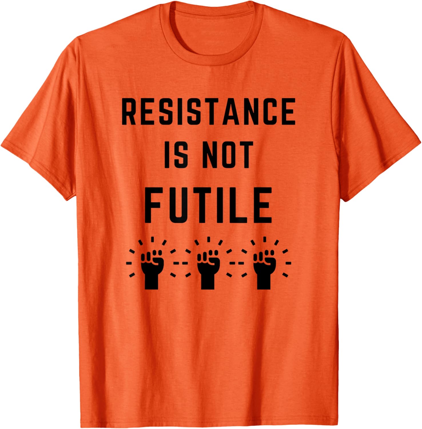 Resistance is Not Futile Anti-Trump T-Shirt Against Fascism and Misogyny - 9