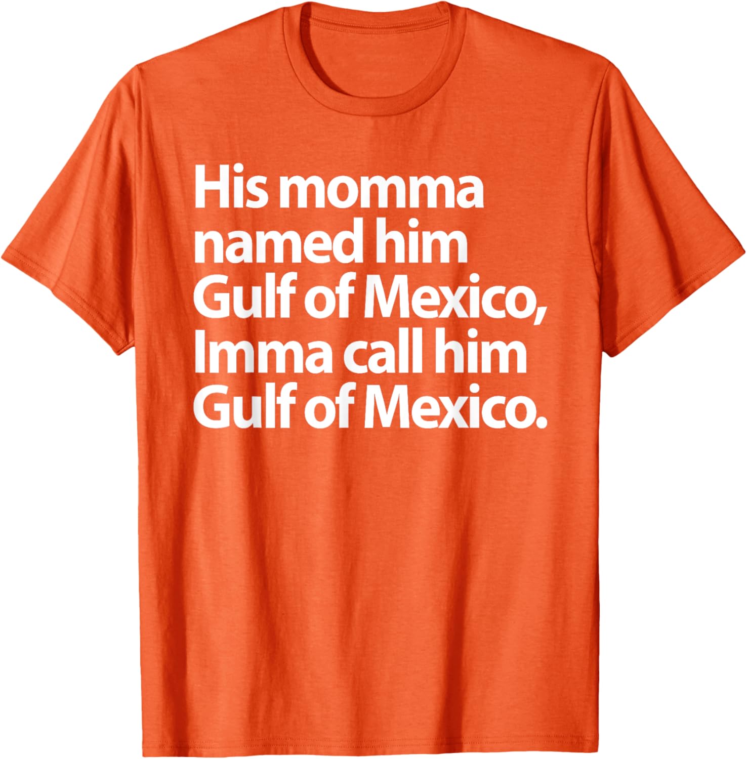 Funny Gulf Of Mexico Imma Call Him T-Shirt for Casual Wear - 21