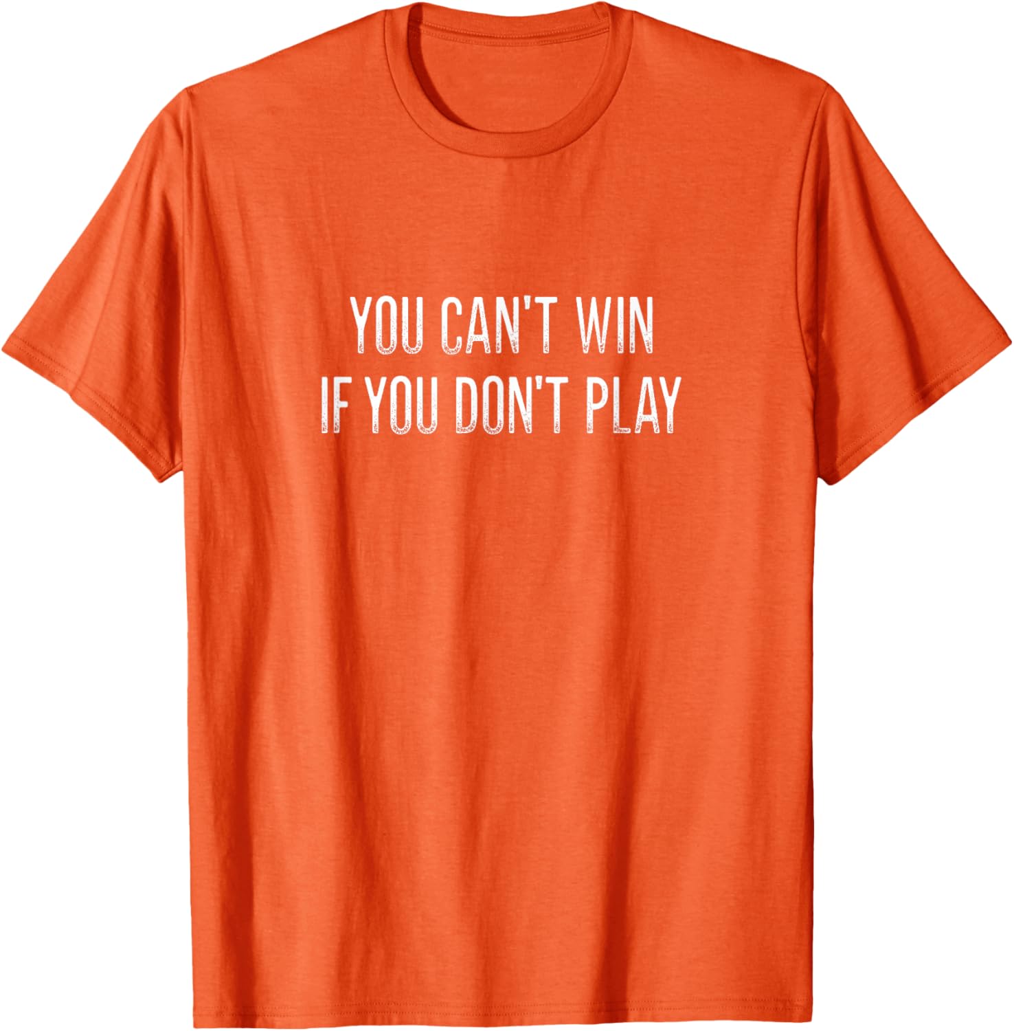 Vintage Style You Can't Win If You Don't Play T-Shirt for Fun Lovers - 10