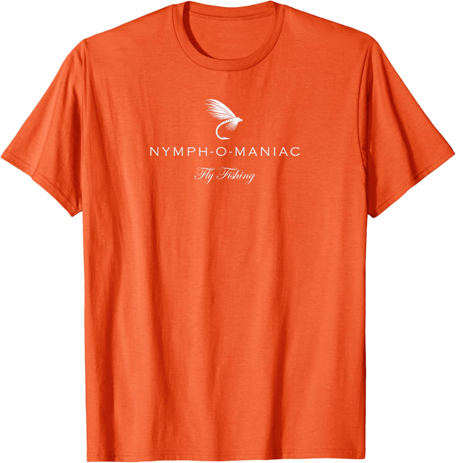 Funny Nymphomaniac Fly Fishing T-Shirt for Anglers and Outdoors Lovers - 8