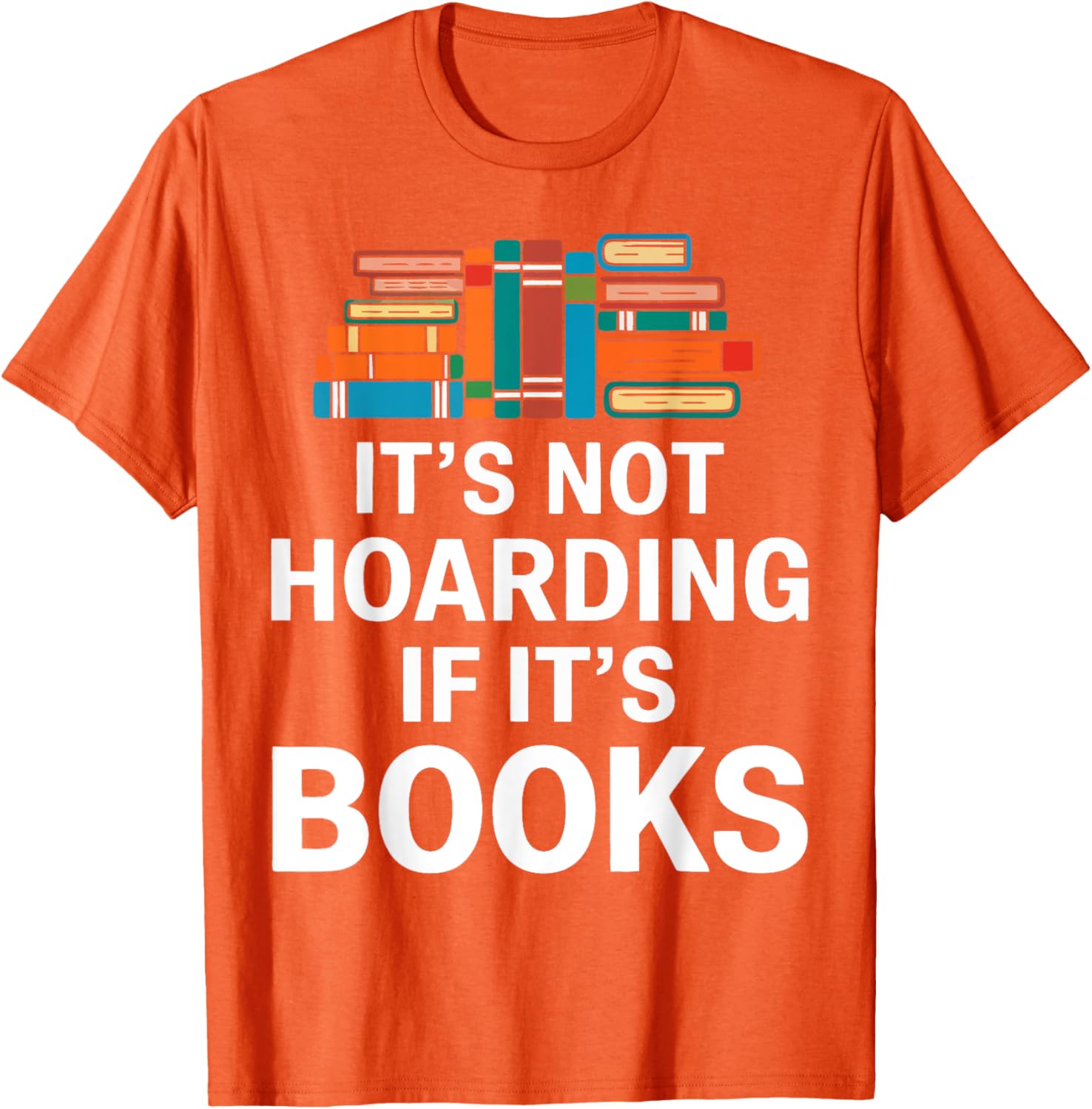 It's Not Hoarding If It's Books T-Shirt for Book Lovers and Readers - 16