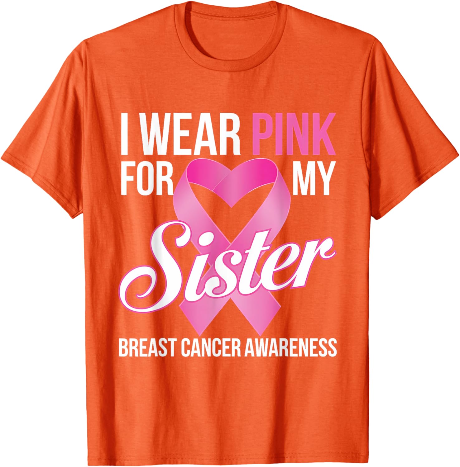 Pink Breast Cancer Awareness T-Shirt I Wear Pink for My Sister - 3