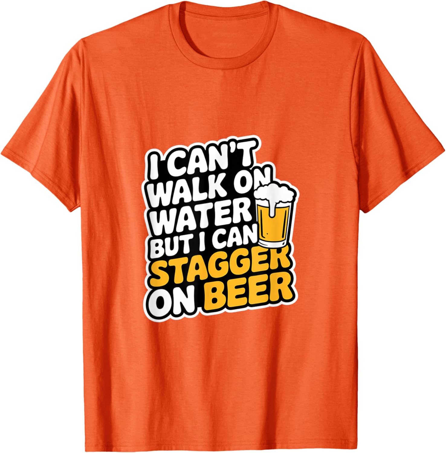 Funny I Can't Walk On Water But I Can Stagger On Beer T-Shirt - 18
