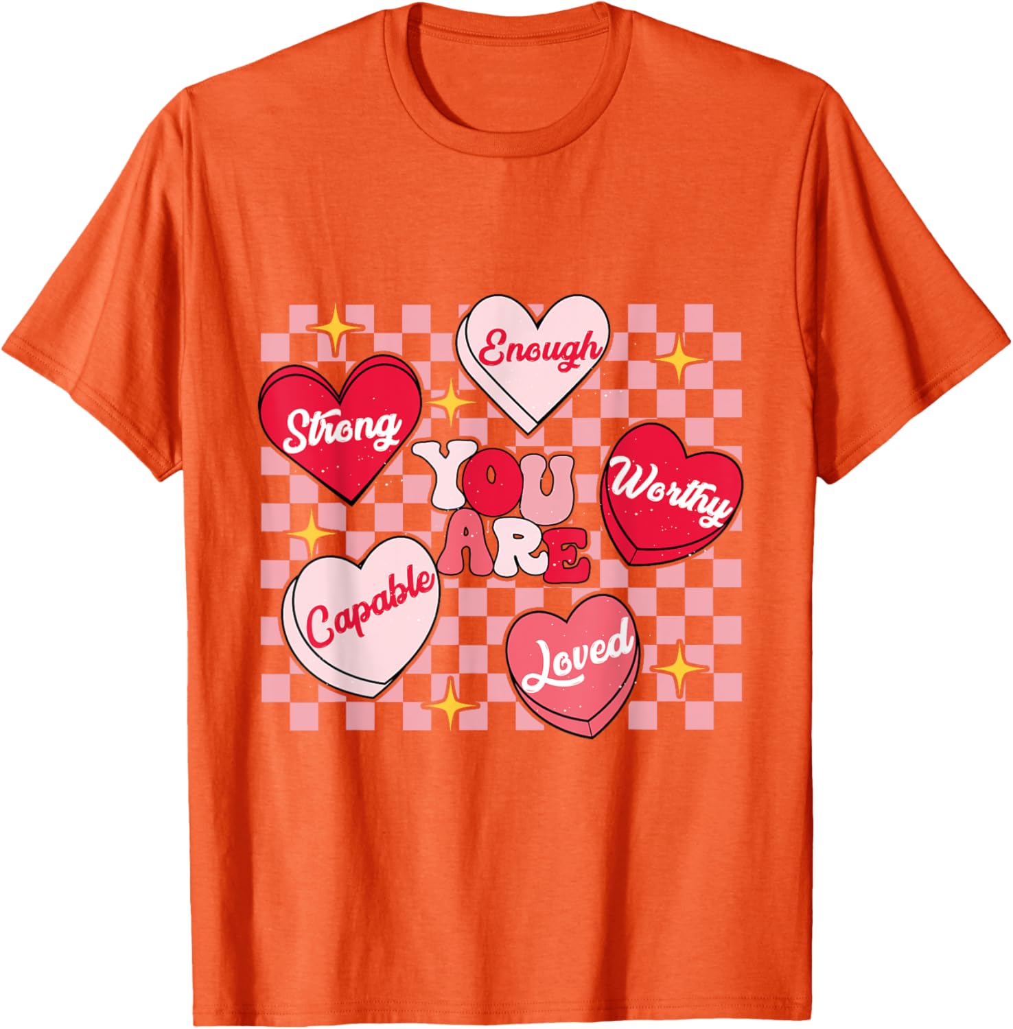 Cute You Are My Loved Worthy Enough Candy Heart Teacher Valentine T-Shirt - 6